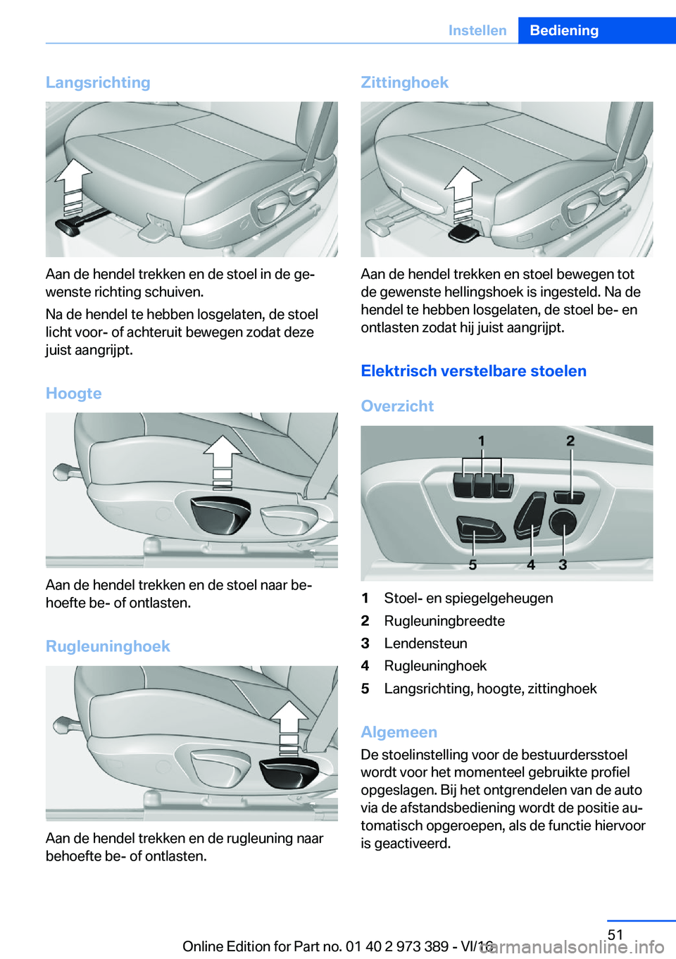 BMW 4 SERIES COUPE 2017  Instructieboekjes (in Dutch) �L�a�n�g�s�r�i�c�h�t�i�n�g
�A�a�n� �d�e� �h�e�n�d�e�l� �t�r�e�k�k�e�n� �e�n� �d�e� �s�t�o�e�l� �i�n� �d�e� �g�ej
�w�e�n�s�t�e� �r�i�c�h�t�i�n�g� �s�c�h�u�i�v�e�n�.
�N�a� �d�e� �h�e�n�d�e�l� �t�e� �h�