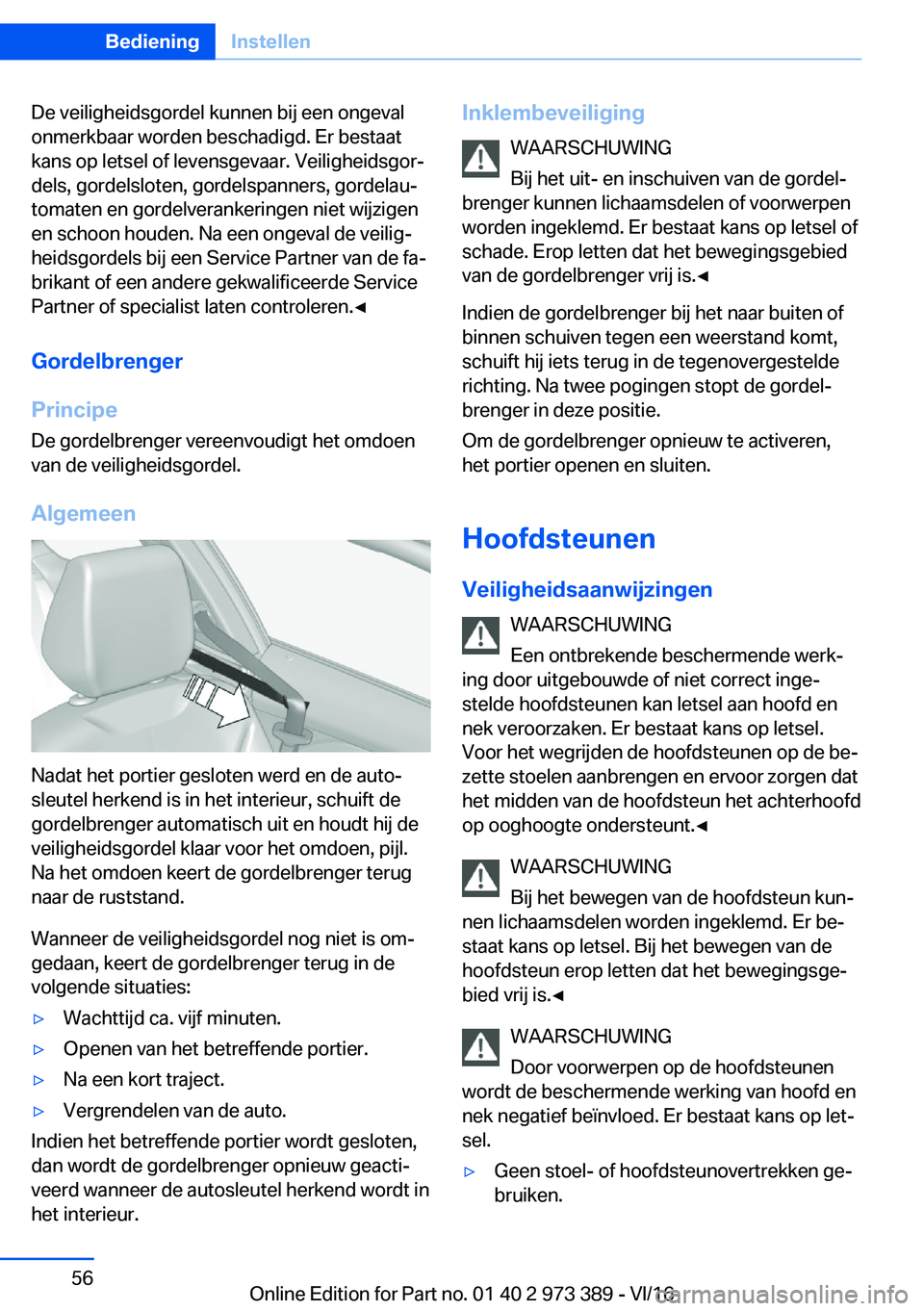 BMW 4 SERIES COUPE 2017  Instructieboekjes (in Dutch) �D�e� �v�e�i�l�i�g�h�e�i�d�s�g�o�r�d�e�l� �k�u�n�n�e�n� �b�i�j� �e�e�n� �o�n�g�e�v�a�l
�o�n�m�e�r�k�b�a�a�r� �w�o�r�d�e�n� �b�e�s�c�h�a�d�i�g�d�.� �E�r� �b�e�s�t�a�a�t �k�a�n�s� �o�p� �l�e�t�s�e�l� �o