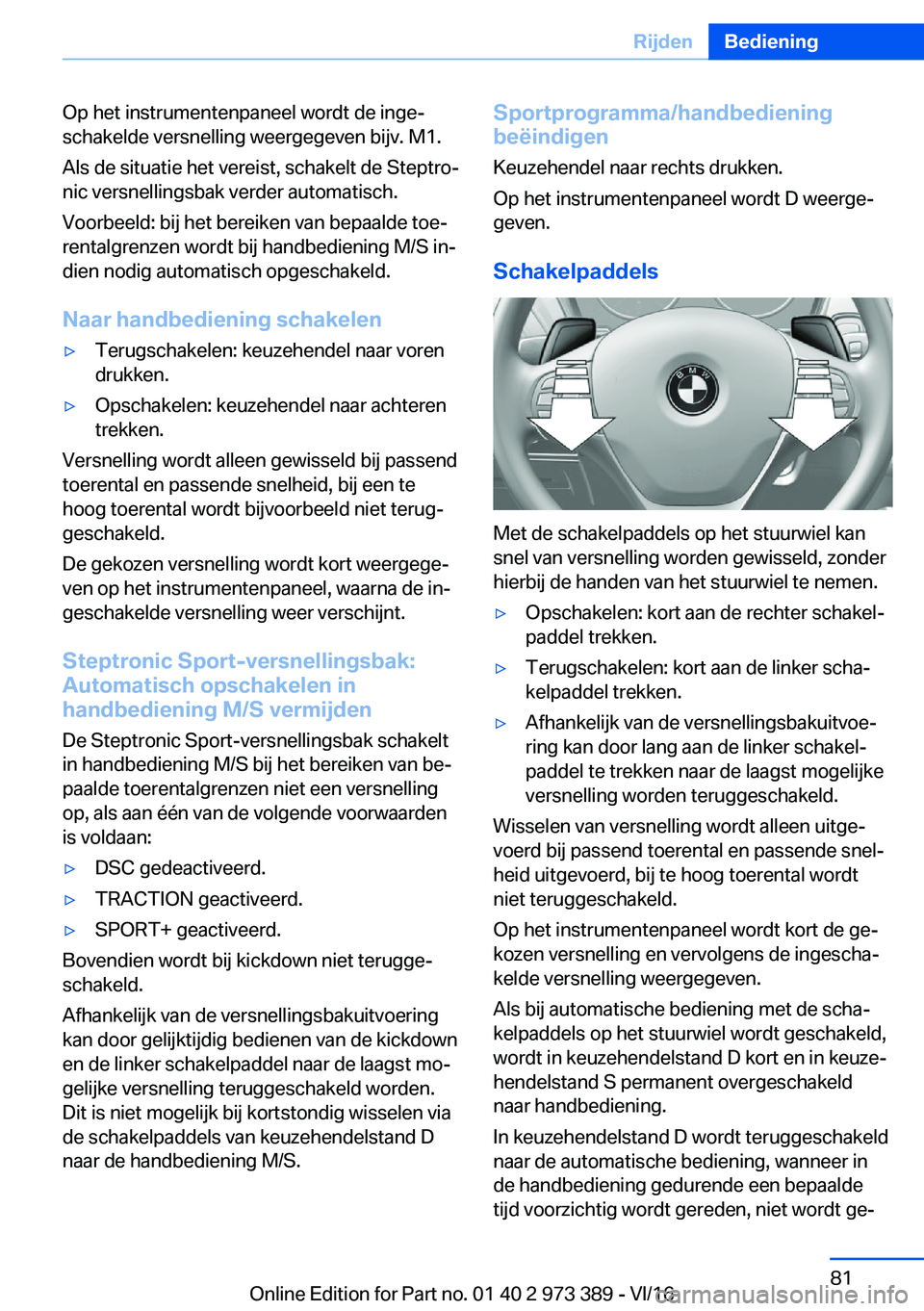 BMW 4 SERIES COUPE 2017  Instructieboekjes (in Dutch) �O�p� �h�e�t� �i�n�s�t�r�u�m�e�n�t�e�n�p�a�n�e�e�l� �w�o�r�d�t� �d�e� �i�n�g�ej
�s�c�h�a�k�e�l�d�e� �v�e�r�s�n�e�l�l�i�n�g� �w�e�e�r�g�e�g�e�v�e�n� �b�i�j�v�.� �M�1�.
�A�l�s� �d�e� �s�i�t�u�a�t�i�e� 