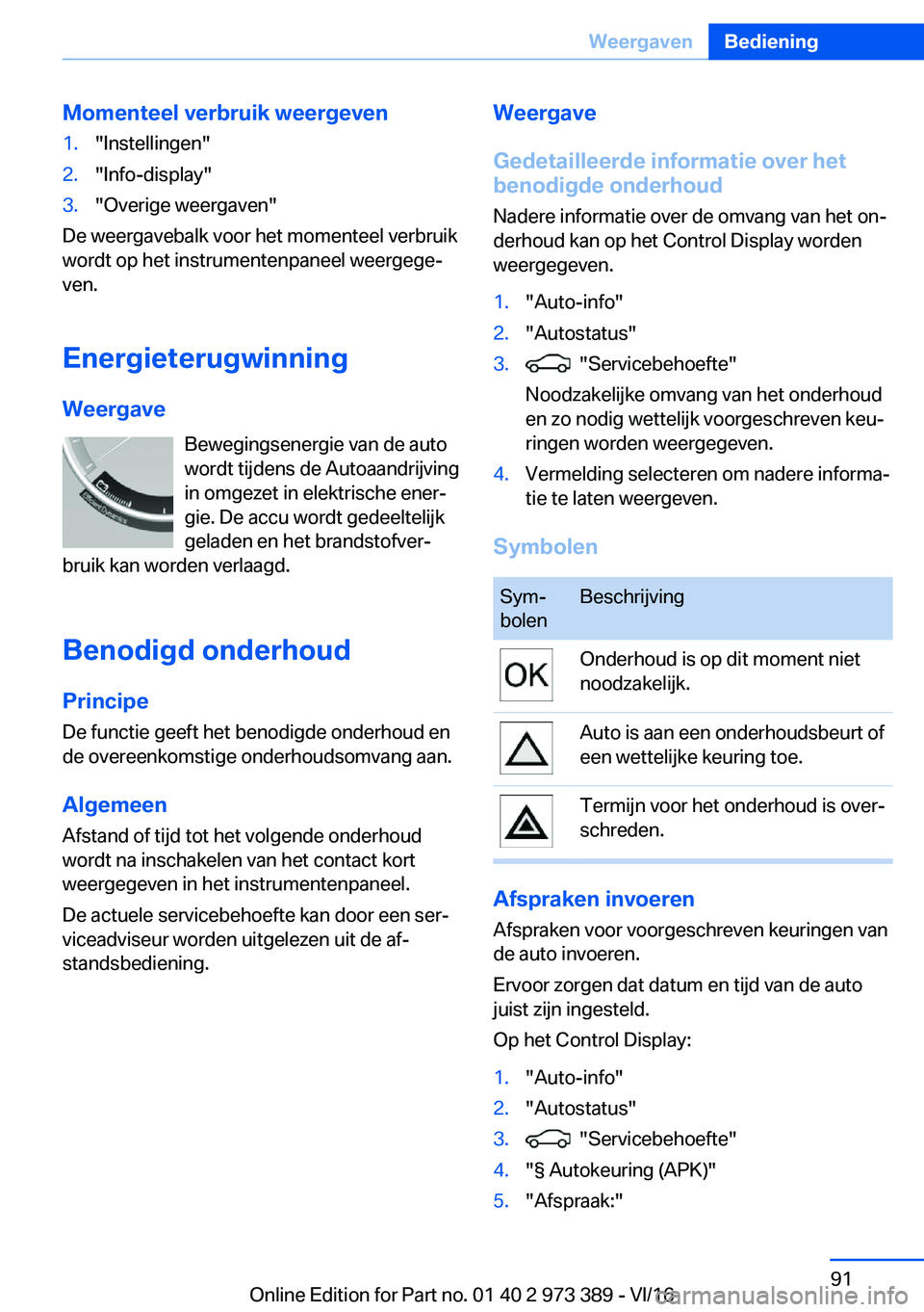 BMW 4 SERIES COUPE 2017  Instructieboekjes (in Dutch) �M�o�m�e�n�t�e�e�l��v�e�r�b�r�u�i�k��w�e�e�r�g�e�v�e�n�1�.�"�I�n�s�t�e�l�l�i�n�g�e�n�"�2�.�"�I�n�f�o�-�d�i�s�p�l�a�y�"�3�.�"�O�v�e�r�i�g�e� �w�e�e�r�g�a�v�e�n�"
�D�e� �w�e�e�