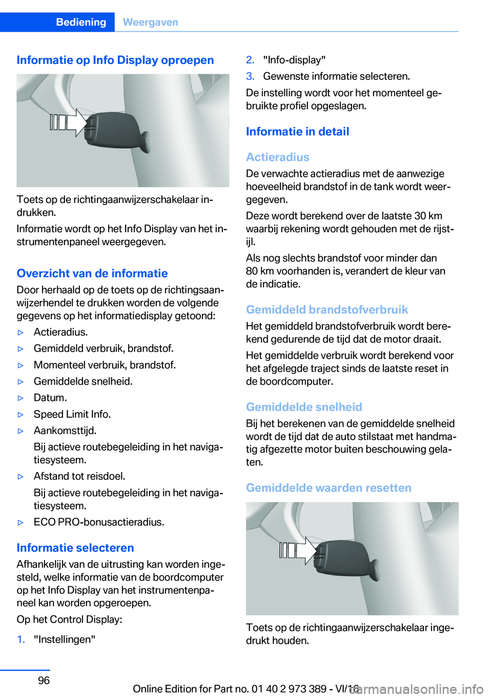 BMW 4 SERIES COUPE 2017  Instructieboekjes (in Dutch) �I�n�f�o�r�m�a�t�i�e��o�p��I�n�f�o��D�i�s�p�l�a�y��o�p�r�o�e�p�e�n
�T�o�e�t�s� �o�p� �d�e� �r�i�c�h�t�i�n�g�a�a�n�w�i�j�z�e�r�s�c�h�a�k�e�l�a�a�r� �i�nj
�d�r�u�k�k�e�n�.
�I�n�f�o�r�m�a�t�i�e� �w�