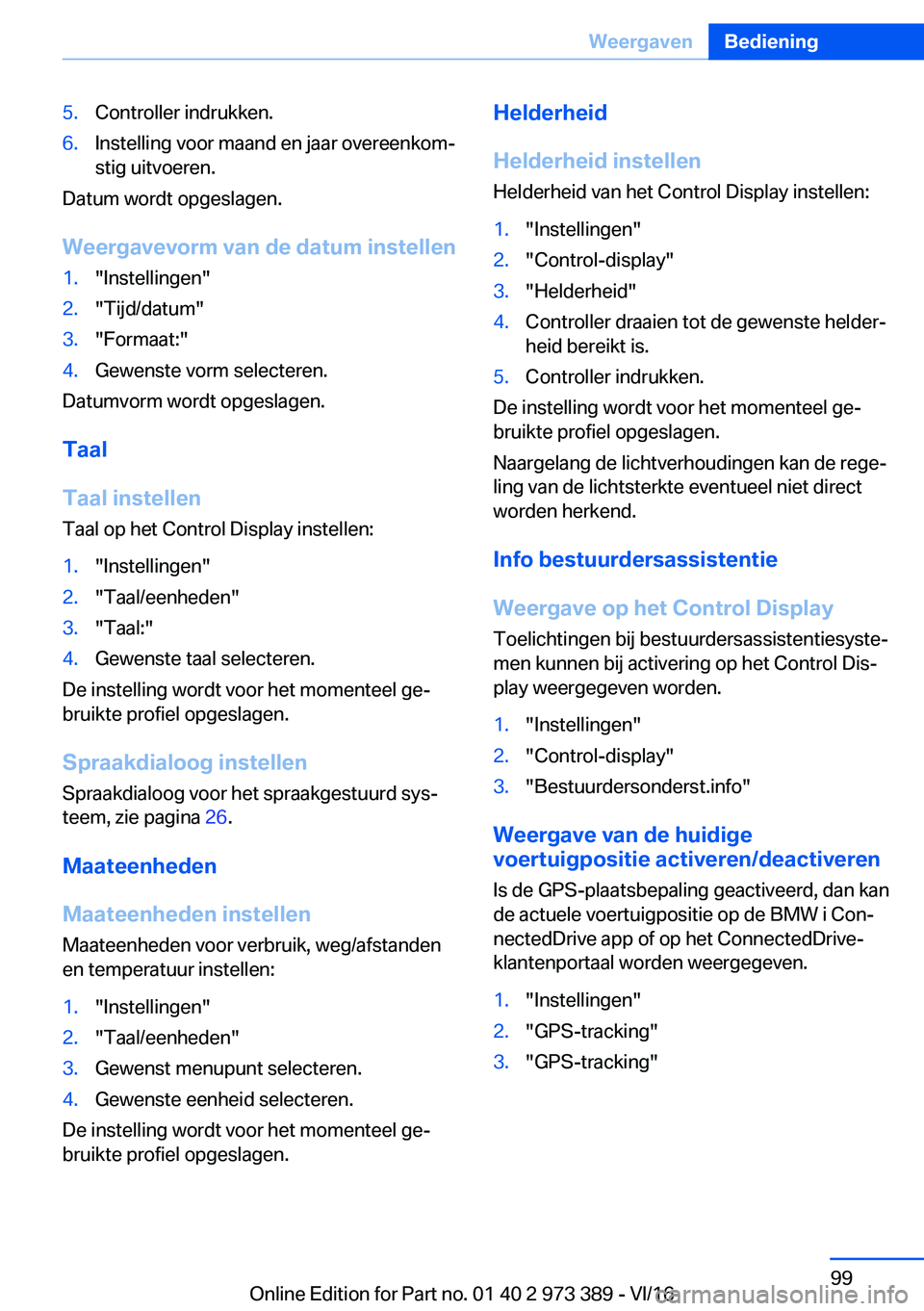 BMW 4 SERIES COUPE 2017  Instructieboekjes (in Dutch) �5�.�C�o�n�t�r�o�l�l�e�r� �i�n�d�r�u�k�k�e�n�.�6�.�I�n�s�t�e�l�l�i�n�g� �v�o�o�r� �m�a�a�n�d� �e�n� �j�a�a�r� �o�v�e�r�e�e�n�k�o�mj�s�t�i�g� �u�i�t�v�o�e�r�e�n�.
�D�a�t�u�m� �w�o�r�d�t� �o�p�g�e�s�l�