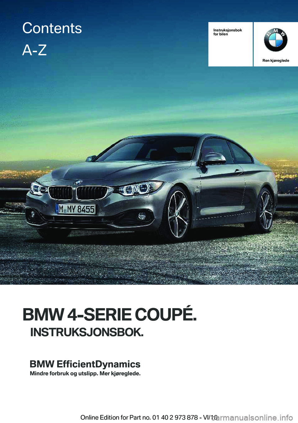 BMW 4 SERIES COUPE 2017  InstruksjonsbØker (in Norwegian) �I�n�s�t�r�u�k�s�j�o�n�s�b�o�k
�f�o�r��b�i�l�e�n
�R�e�n��k�j�