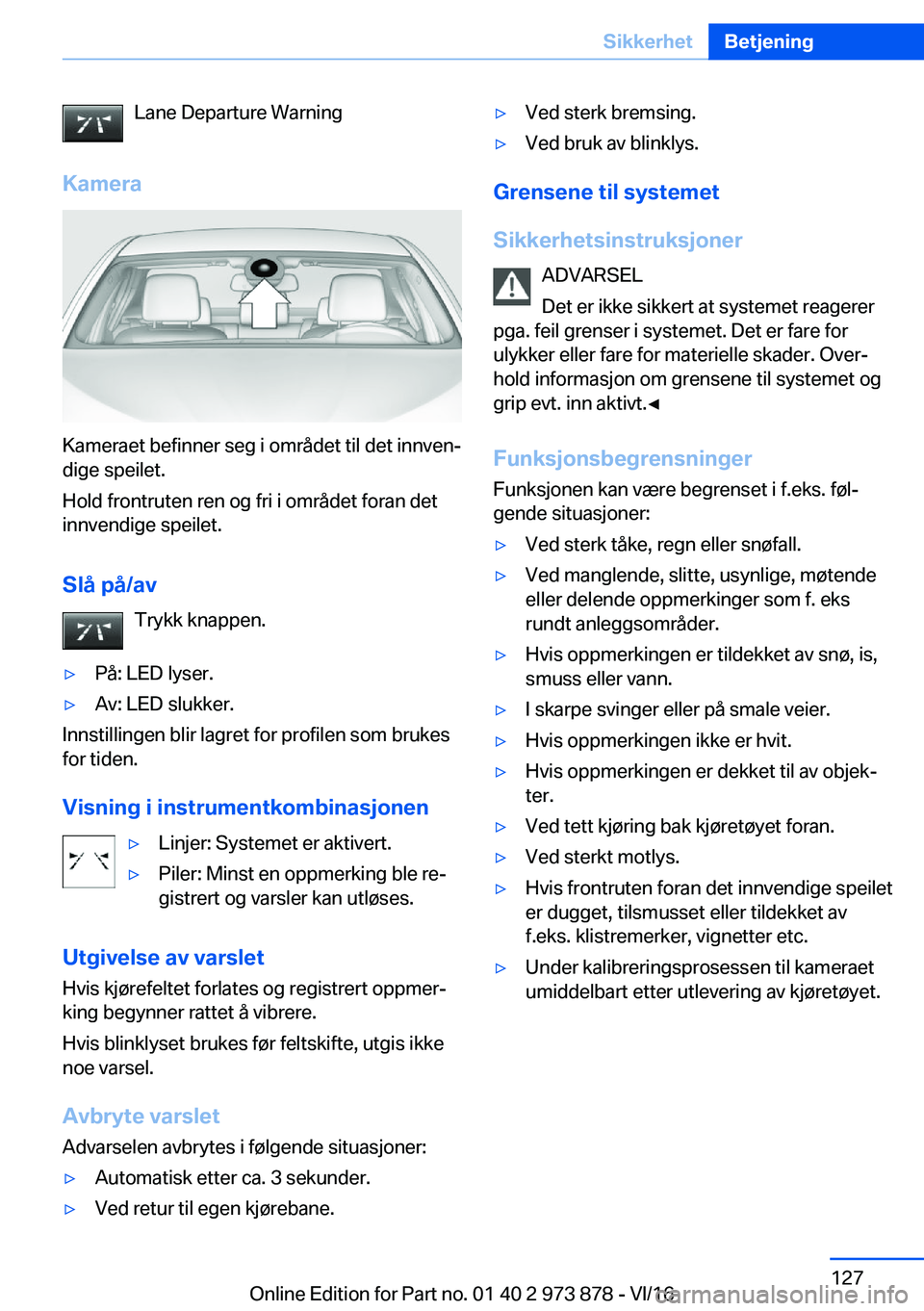 BMW 4 SERIES COUPE 2017  InstruksjonsbØker (in Norwegian) �L�a�n�e� �D�e�p�a�r�t�u�r�e� �W�a�r�n�i�n�g
�K�a�m�e�r�a
�K�a�m�e�r�a�e�t� �b�e�f�i�n�n�e�r� �s�e�g� �i� �o�m�r�å�d�e�t� �t�i�l� �d�e�t� �i�n�n�v�e�nj
�d�i�g�e� �s�p�e�i�l�e�t�.
�H�o�l�d� �f�r�o�n�