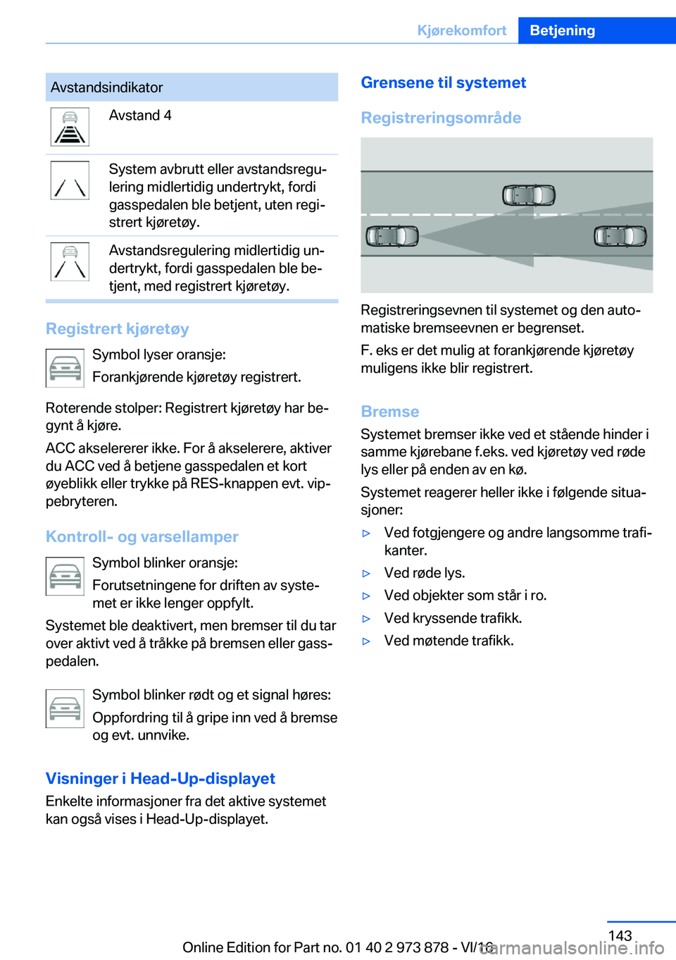 BMW 4 SERIES COUPE 2017  InstruksjonsbØker (in Norwegian) �A�v�s�t�a�n�d�s�i�n�d�i�k�a�t�o�r�A�v�s�t�a�n�d� �4�S�y�s�t�e�m� �a�v�b�r�u�t�t� �e�l�l�e�r� �a�v�s�t�a�n�d�s�r�e�g�uj
�l�e�r�i�n�g� �m�i�d�l�e�r�t�i�d�i�g� �u�n�d�e�r�t�r�y�k�t�,� �f�o�r�d�i
�g�a�s