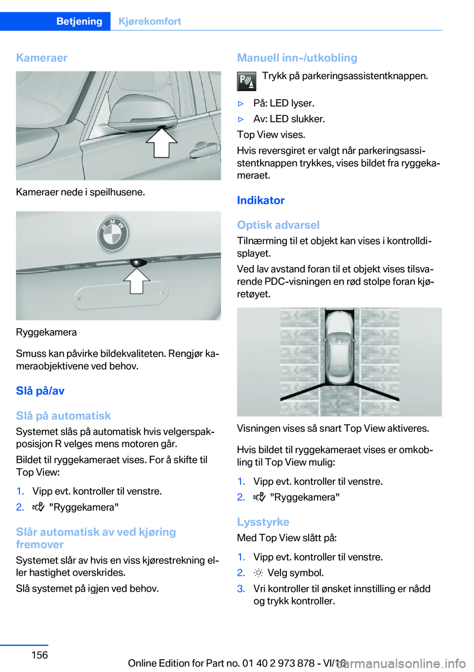 BMW 4 SERIES COUPE 2017  InstruksjonsbØker (in Norwegian) �K�a�m�e�r�a�e�r
�K�a�m�e�r�a�e�r� �n�e�d�e� �i� �s�p�e�i�l�h�u�s�e�n�e�.
�R�y�g�g�e�k�a�m�e�r�a
�S�m�u�s�s� �k�a�n� �p�å�v�i�r�k�e� �b�i�l�d�e�k�v�a�l�i�t�e�t�e�n�.� �R�e�n�g�j�