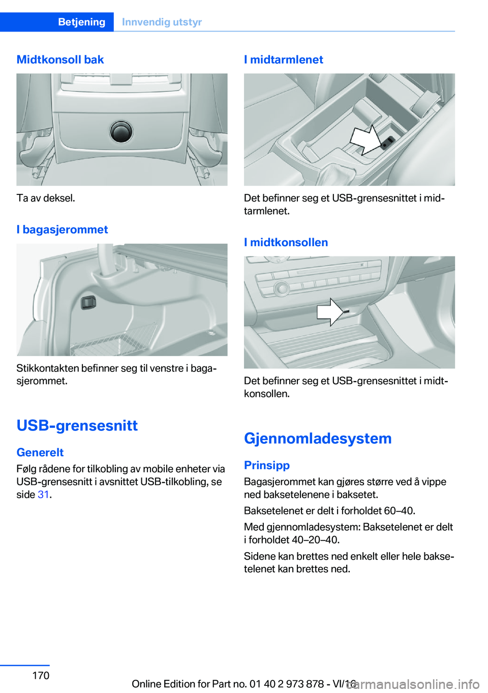BMW 4 SERIES COUPE 2017  InstruksjonsbØker (in Norwegian) �M�i�d�t�k�o�n�s�o�l�l��b�a�k
�T�a� �a�v� �d�e�k�s�e�l�.
�I��b�a�g�a�s�j�e�r�o�m�m�e�t
�S�t�i�k�k�o�n�t�a�k�t�e�n� �b�e�f�i�n�n�e�r� �s�e�g� �t�i�l� �v�e�n�s�t�r�e� �i� �b�a�g�aj �s�j�e�r�o�m�m�e�t