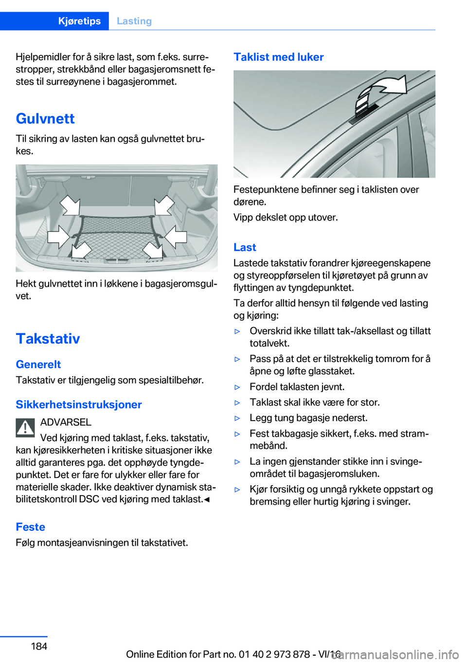 BMW 4 SERIES COUPE 2017  InstruksjonsbØker (in Norwegian) �H�j�e�l�p�e�m�i�d�l�e�r� �f�o�r� �å� �s�i�k�r�e� �l�a�s�t�,� �s�o�m� �f�.�e�k�s�.� �s�u�r�r�ej
�s�t�r�o�p�p�e�r�,� �s�t�r�e�k�k�b�å�n�d� �e�l�l�e�r� �b�a�g�a�s�j�e�r�o�m�s�n�e�t�t� �f�ej �s�t�e�s