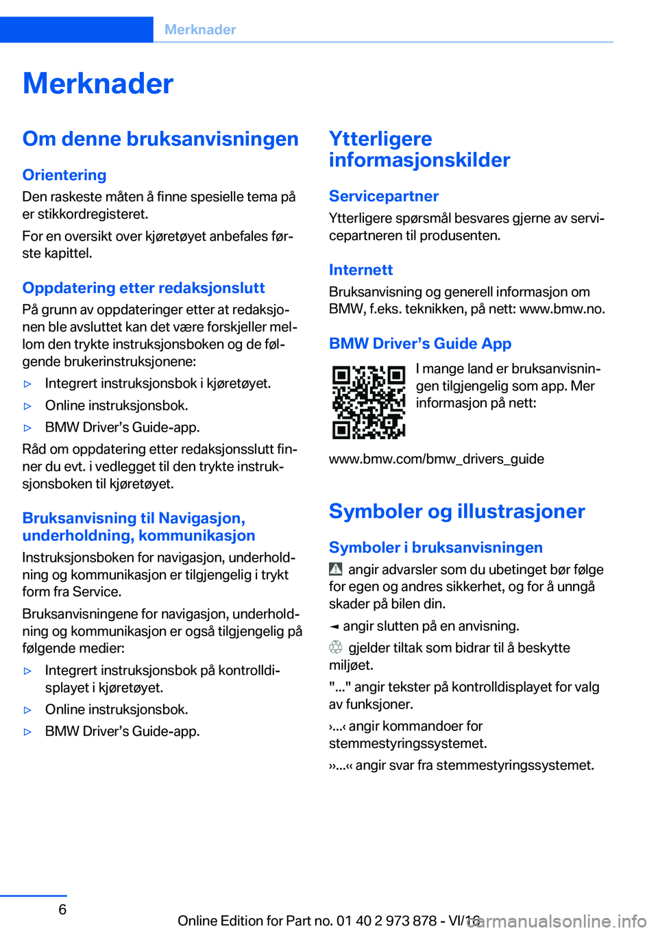 BMW 4 SERIES COUPE 2017  InstruksjonsbØker (in Norwegian) �M�e�r�k�n�a�d�e�r�O�m��d�e�n�n�e��b�r�u�k�s�a�n�v�i�s�n�i�n�g�e�n
�O�r�i�e�n�t�e�r�i�n�g
�D�e�n� �r�a�s�k�e�s�t�e� �m�å�t�e�n� �å� �f�i�n�n�e� �s�p�e�s�i�e�l�l�e� �t�e�m�a� �p�å
�e�r� �s�t�i�k�k
