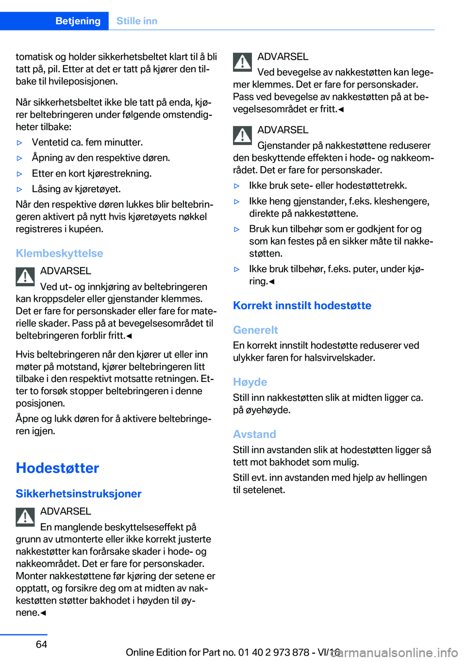 BMW 4 SERIES COUPE 2017  InstruksjonsbØker (in Norwegian) �t�o�m�a�t�i�s�k� �o�g� �h�o�l�d�e�r� �s�i�k�k�e�r�h�e�t�s�b�e�l�t�e�t� �k�l�a�r�t� �t�i�l� �å� �b�l�i
�t�a�t�t� �p�å�,� �p�i�l�.� �E�t�t�e�r� �a�t� �d�e�t� �e�r� �t�a�t�t� �p�å� �k�j�