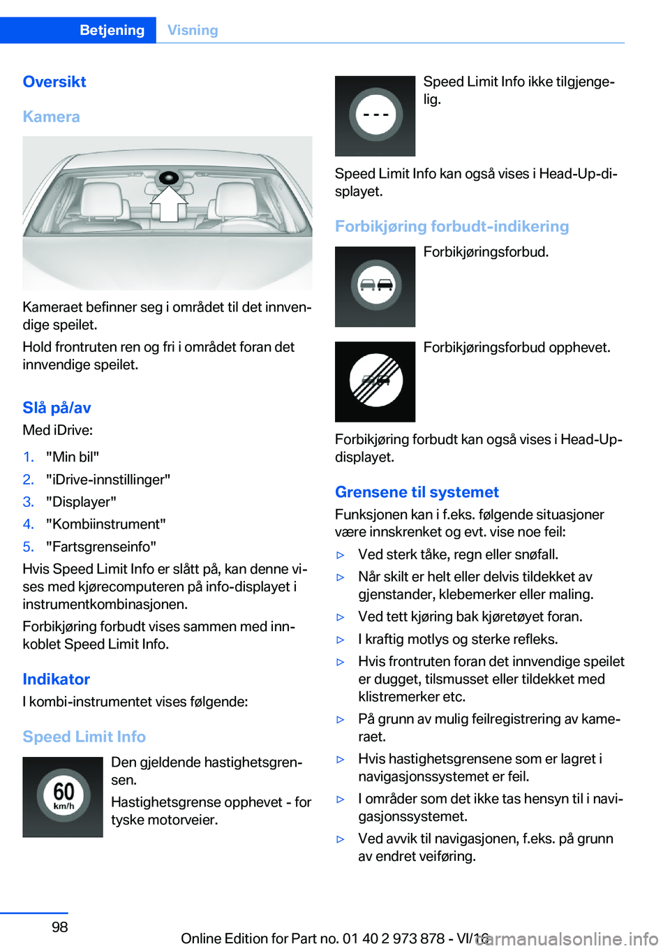 BMW 4 SERIES COUPE 2017  InstruksjonsbØker (in Norwegian) �O�v�e�r�s�i�k�t
�K�a�m�e�r�a
�K�a�m�e�r�a�e�t� �b�e�f�i�n�n�e�r� �s�e�g� �i� �o�m�r�å�d�e�t� �t�i�l� �d�e�t� �i�n�n�v�e�nj
�d�i�g�e� �s�p�e�i�l�e�t�.
�H�o�l�d� �f�r�o�n�t�r�u�t�e�n� �r�e�n� �o�g� �