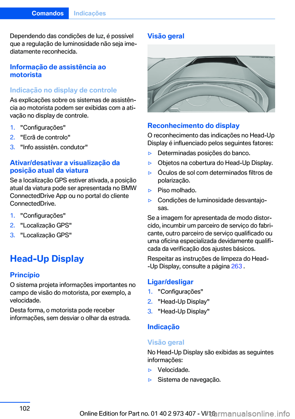 BMW 4 SERIES COUPE 2017  Manual do condutor (in Portuguese) �D�e�p�e�n�d�e�n�d�o� �d�a�s� �c�o�n�d�i�