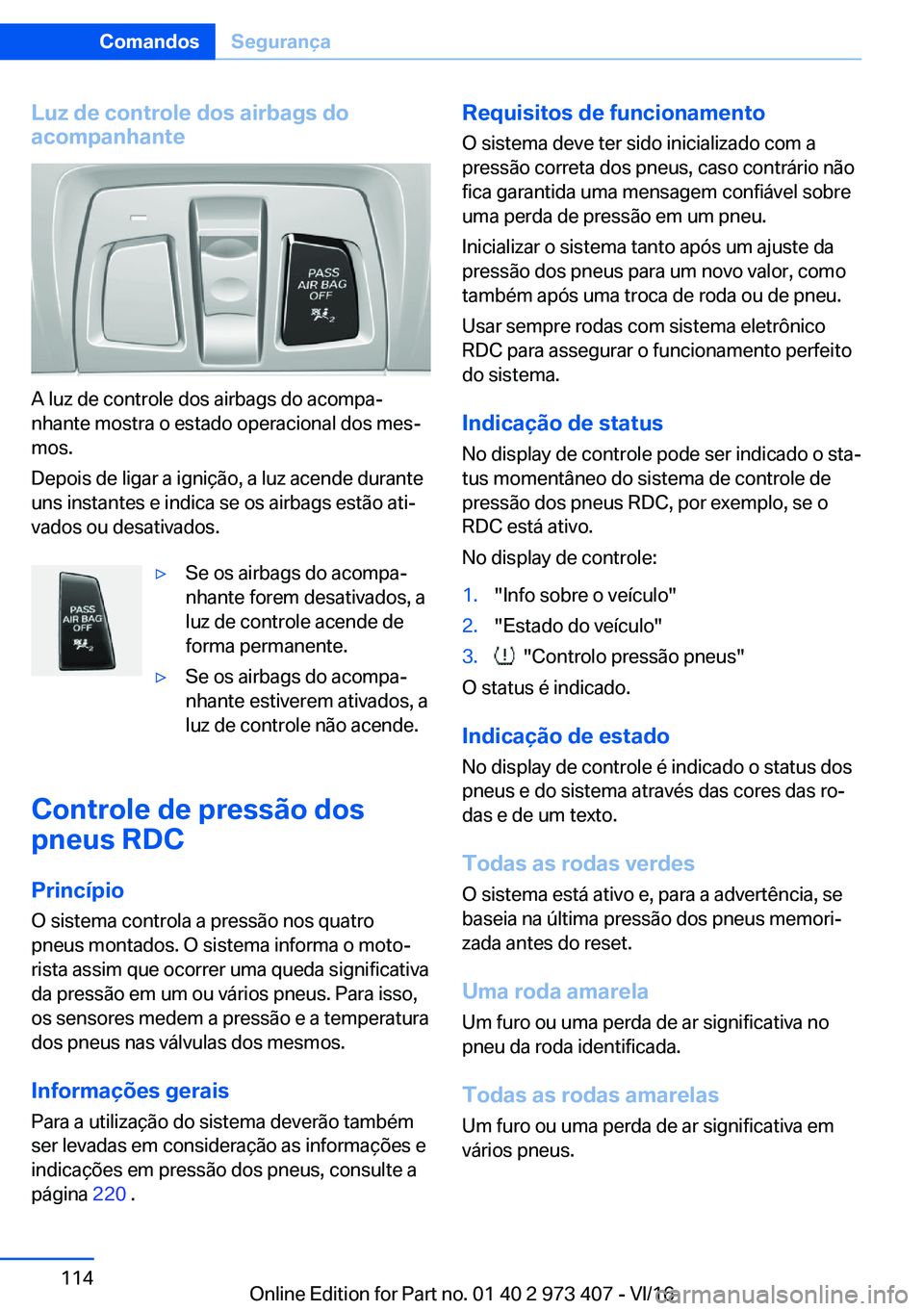 BMW 4 SERIES COUPE 2017  Manual do condutor (in Portuguese) �L�u�z��d�e��c�o�n�t�r�o�l�e��d�o�s��a�i�r�b�a�g�s��d�o
�a�c�o�m�p�a�n�h�a�n�t�e
�A� �l�u�z� �d�e� �c�o�n�t�r�o�l�e� �d�o�s� �a�i�r�b�a�g�s� �d�o� �a�c�o�m�p�aª
�n�h�a�n�t�e� �m�o�s�t�r�a� �o� 