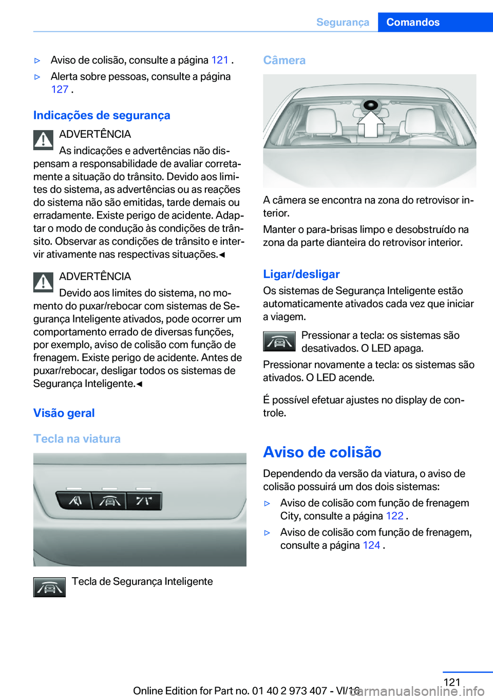 BMW 4 SERIES COUPE 2017  Manual do condutor (in Portuguese) y�A�v�i�s�o� �d�e� �c�o�l�i�s�ã�o�,� �c�o�n�s�u�l�t�e� �a� �p�á�g�i�n�a� �1�2�1� �.y�A�l�e�r�t�a� �s�o�b�r�e� �p�e�s�s�o�a�s�,� �c�o�n�s�u�l�t�e� �a� �p�á�g�i�n�a
�1�2�7 � �.
�I�n�d�i�c�a�