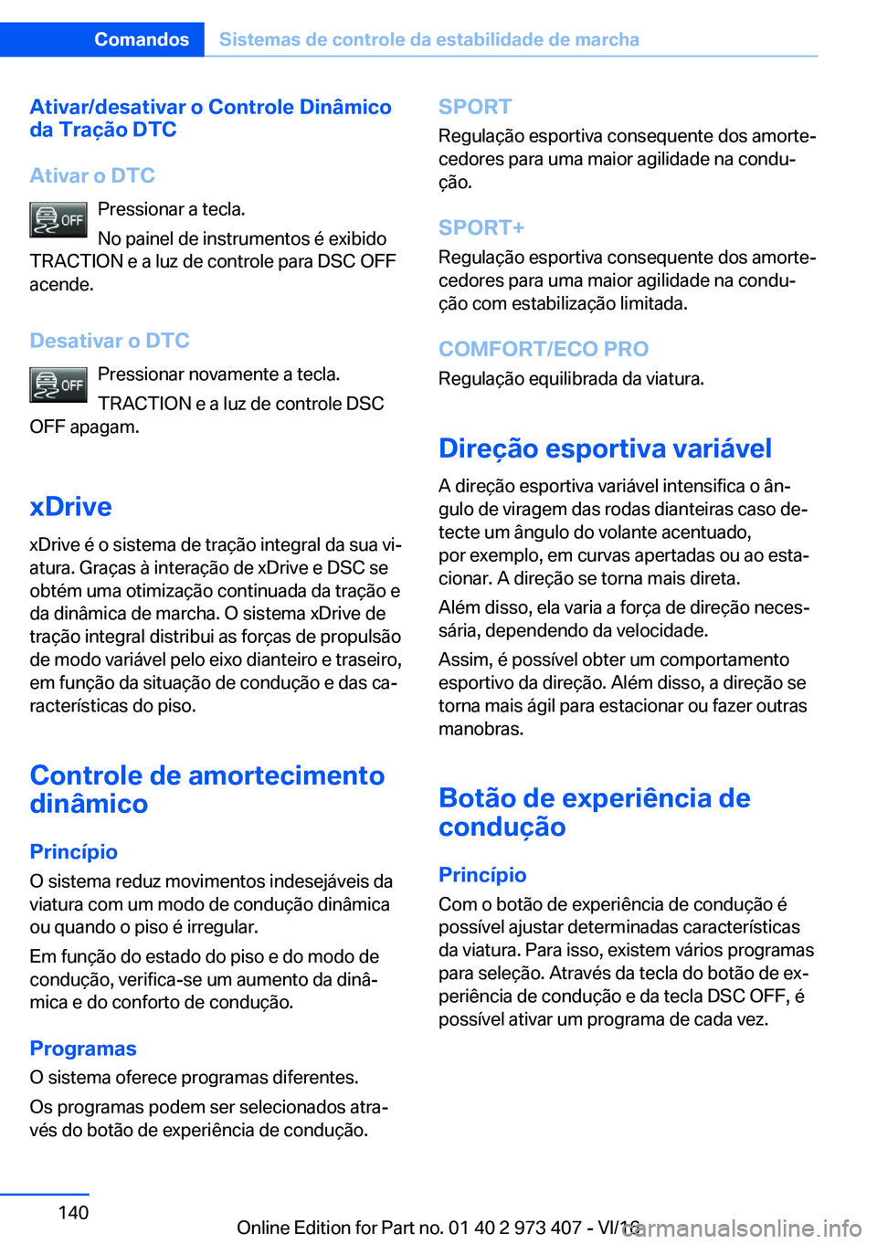 BMW 4 SERIES COUPE 2017  Manual do condutor (in Portuguese) �A�t�i�v�a�r�/�d�e�s�a�t�i�v�a�r��o��C�o�n�t�r�o�l�e��D�i�n�â�m�i�c�o
�d�a��T�r�a�