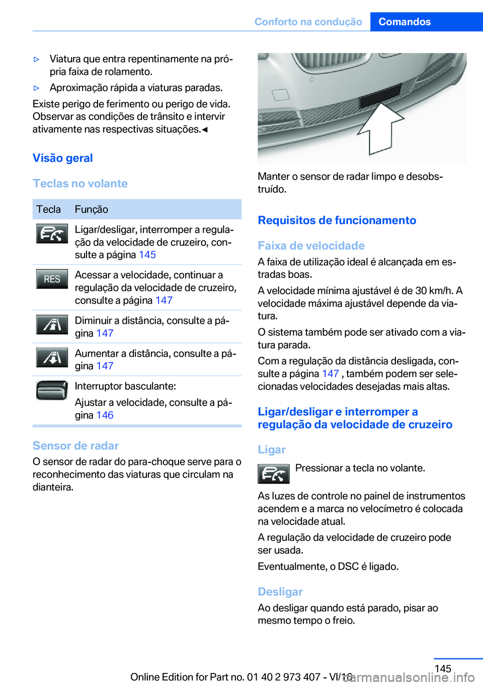 BMW 4 SERIES COUPE 2017  Manual do condutor (in Portuguese) y�V�i�a�t�u�r�a� �q�u�e� �e�n�t�r�a� �r�e�p�e�n�t�i�n�a�m�e�n�t�e� �n�a� �p�r�óª�p�r�i�a� �f�a�i�x�a� �d�e� �r�o�l�a�m�e�n�t�o�.y�A�p�r�o�x�i�m�a�