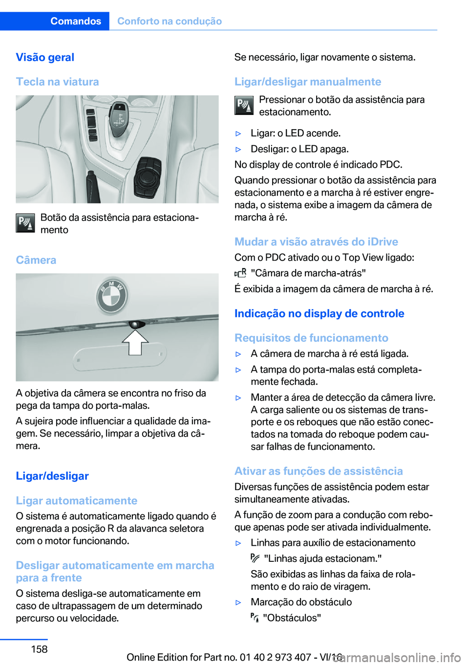 BMW 4 SERIES COUPE 2017  Manual do condutor (in Portuguese) �V�i�s�ã�o��g�e�r�a�l
�T�e�c�l�a��n�a��v�i�a�t�u�r�a
�B�o�t�ã�o� �d�a� �a�s�s�i�s�t�ê�n�c�i�a� �p�a�r�a� �e�s�t�a�c�i�o�n�aª
�m�e�n�t�o
�C�â�m�e�r�a
�A� �o�b�j�e�t�i�v�a� �d�a� �c�â�m�e�r�a�