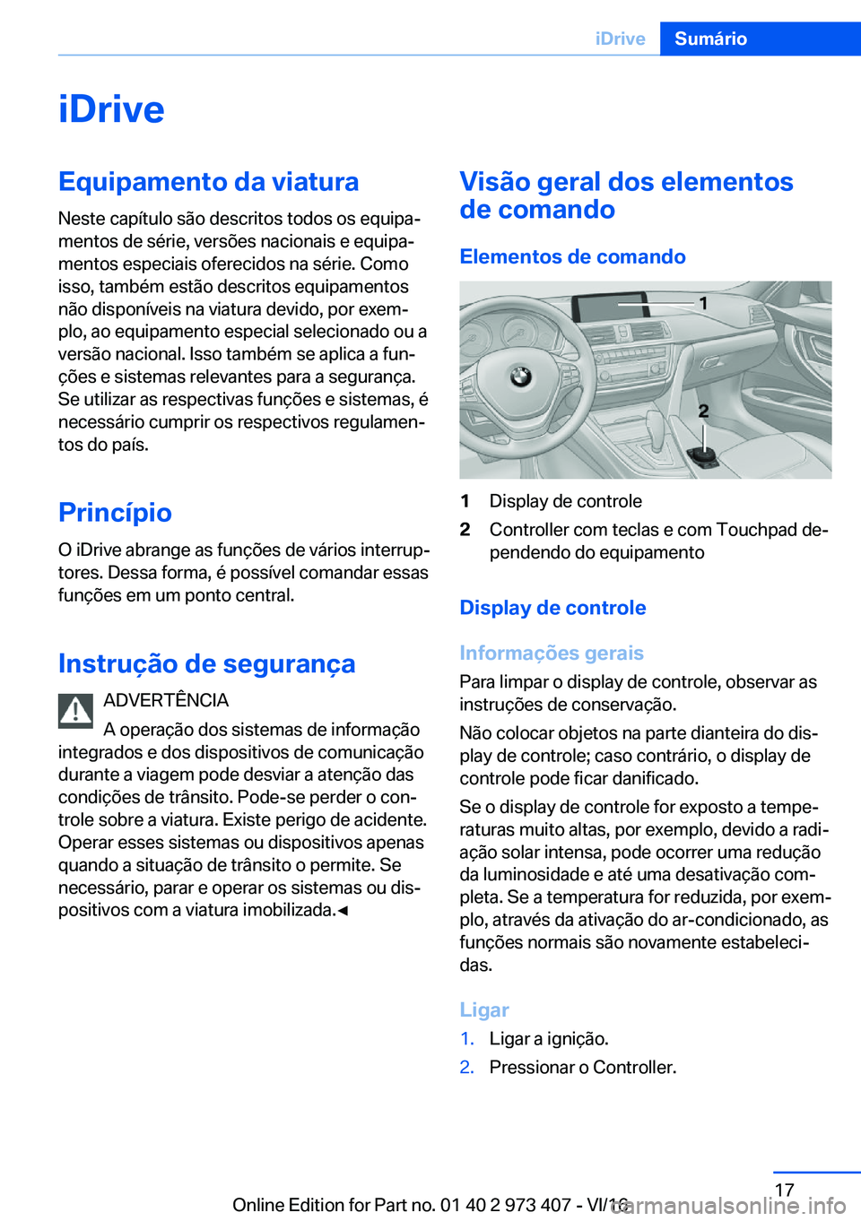 BMW 4 SERIES COUPE 2017  Manual do condutor (in Portuguese) �i�D�r�i�v�e�E�q�u�i�p�a�m�e�n�t�o��d�a��v�i�a�t�u�r�a
�N�e�s�t�e� �c�a�p�