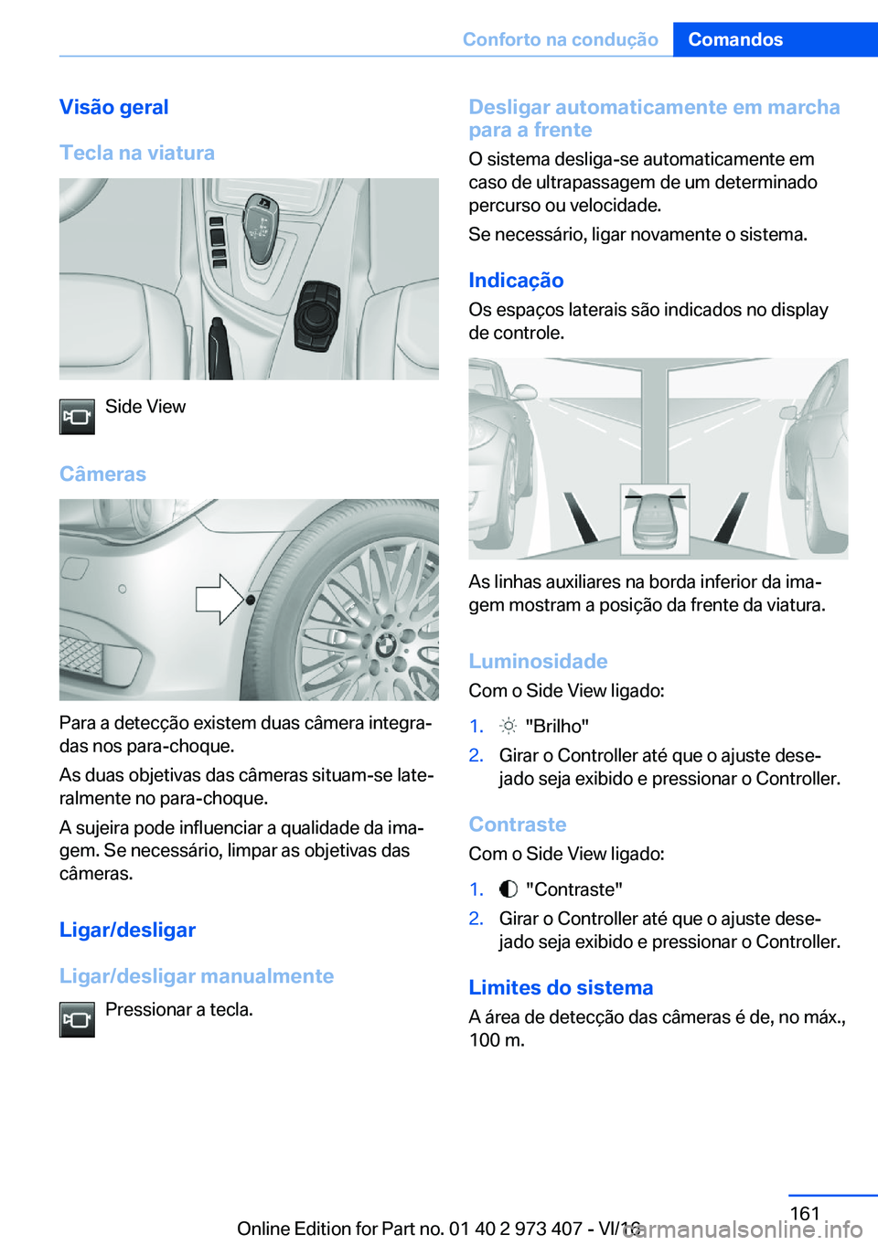 BMW 4 SERIES COUPE 2017  Manual do condutor (in Portuguese) �V�i�s�ã�o��g�e�r�a�l
�T�e�c�l�a��n�a��v�i�a�t�u�r�a
�S�i�d�e� �V�i�e�w
�C�â�m�e�r�a�s
�P�a�r�a� �a� �d�e�t�e�c�