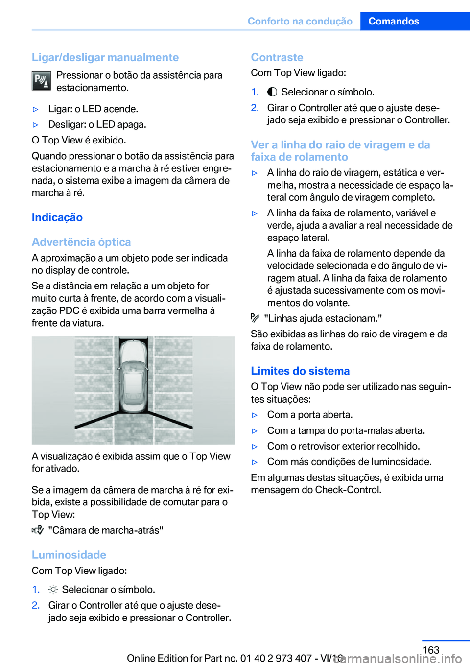 BMW 4 SERIES COUPE 2017  Manual do condutor (in Portuguese) �L�i�g�a�r�/�d�e�s�l�i�g�a�r��m�a�n�u�a�l�m�e�n�t�e�P�r�e�s�s�i�o�n�a�r� �o� �b�o�t�ã�o� �d�a� �a�s�s�i�s�t�ê�n�c�i�a� �p�a�r�a�e�s�t�a�c�i�o�n�a�m�e�n�t�o�.y�L�i�g�a�r�:� �o� �L�E�D� �a�c�e�n�d�e