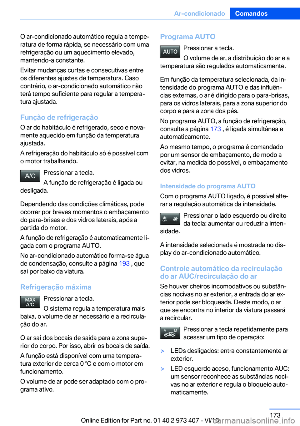 BMW 4 SERIES COUPE 2017  Manual do condutor (in Portuguese) �O� �a�r�-�c�o�n�d�i�c�i�o�n�a�d�o� �a�u�t�o�m�á�t�i�c�o� �r�e�g�u�l�a� �a� �t�e�m�p�eª
�r�a�t�u�r�a� �d�e� �f�o�r�m�a� �r�á�p�i�d�a�,� �s�e� �n�e�c�e�s�s�á�r�i�o� �c�o�m� �u�m�a �r�e�f�r�i�g�e�r