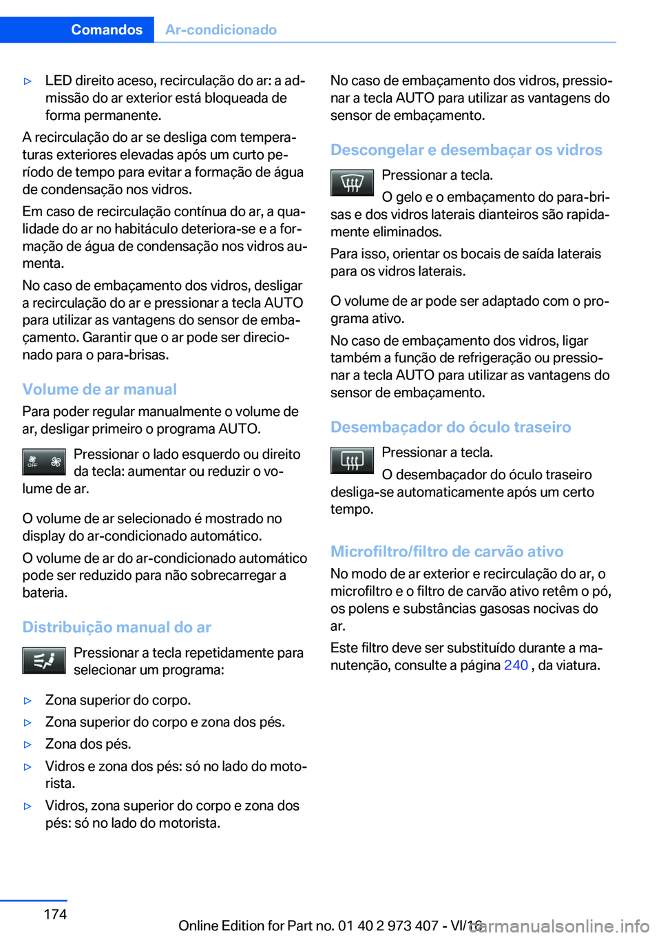 BMW 4 SERIES COUPE 2017  Manual do condutor (in Portuguese) y�L�E�D� �d�i�r�e�i�t�o� �a�c�e�s�o�,� �r�e�c�i�r�c�u�l�a�