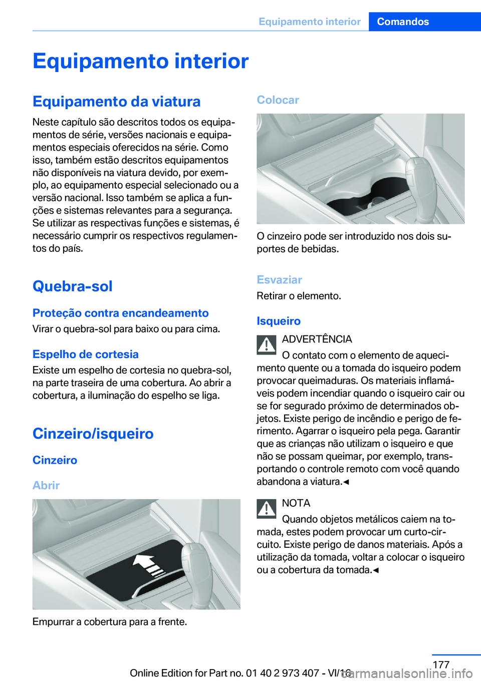 BMW 4 SERIES COUPE 2017  Manual do condutor (in Portuguese) �E�q�u�i�p�a�m�e�n�t�o��i�n�t�e�r�i�o�r�E�q�u�i�p�a�m�e�n�t�o��d�a��v�i�a�t�u�r�a�N�e�s�t�e� �c�a�p�