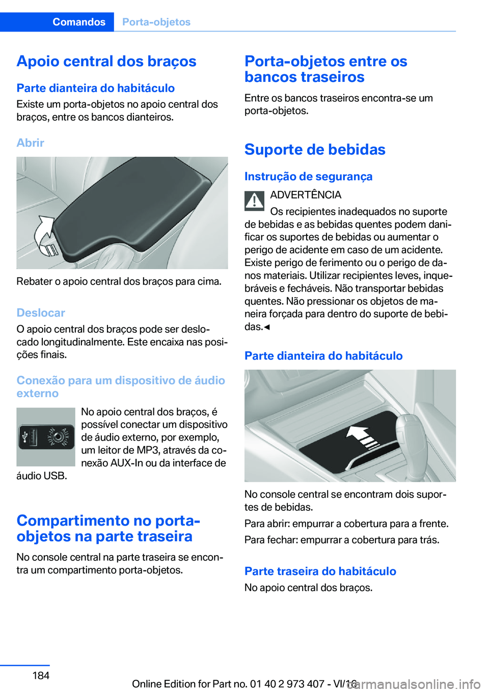 BMW 4 SERIES COUPE 2017  Manual do condutor (in Portuguese) �A�p�o�i�o��c�e�n�t�r�a�l��d�o�s��b�r�a�