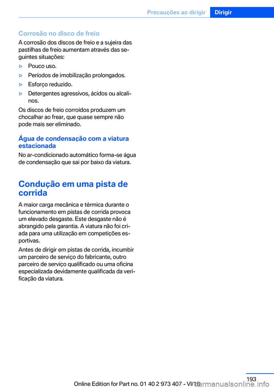 BMW 4 SERIES COUPE 2017  Manual do condutor (in Portuguese) �C�o�r�r�o�s�ã�o��n�o��d�i�s�c�o��d�e��f�r�e�i�o�A� �c�o�r�r�o�s�ã�o� �d�o�s� �d�i�s�c�o�s� �d�e� �f�r�e�i�o� �e� �a� �s�u�j�e�i�r�a� �d�a�s�p�a�s�t�i�l�h�a�s� �d�e� �f�r�e�i�o� �a�u�m�e�n�t�a�m