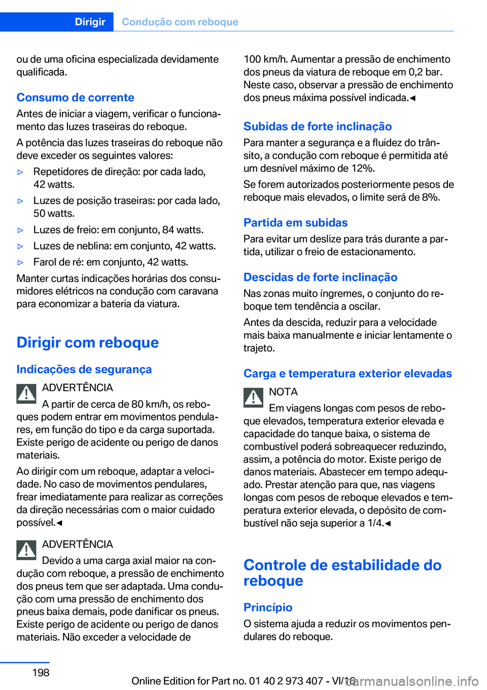 BMW 4 SERIES COUPE 2017  Manual do condutor (in Portuguese) �o�u� �d�e� �u�m�a� �o�f�i�c�i�n�a� �e�s�p�e�c�i�a�l�i�z�a�d�a� �d�e�v�i�d�a�m�e�n�t�e
�q�u�a�l�i�f�i�c�a�d�a�.
�C�o�n�s�u�m�o��d�e��c�o�r�r�e�n�t�e
�A�n�t�e�s� �d�e� �i�n�i�c�i�a�r� �a� �v�i�a�g�e�
