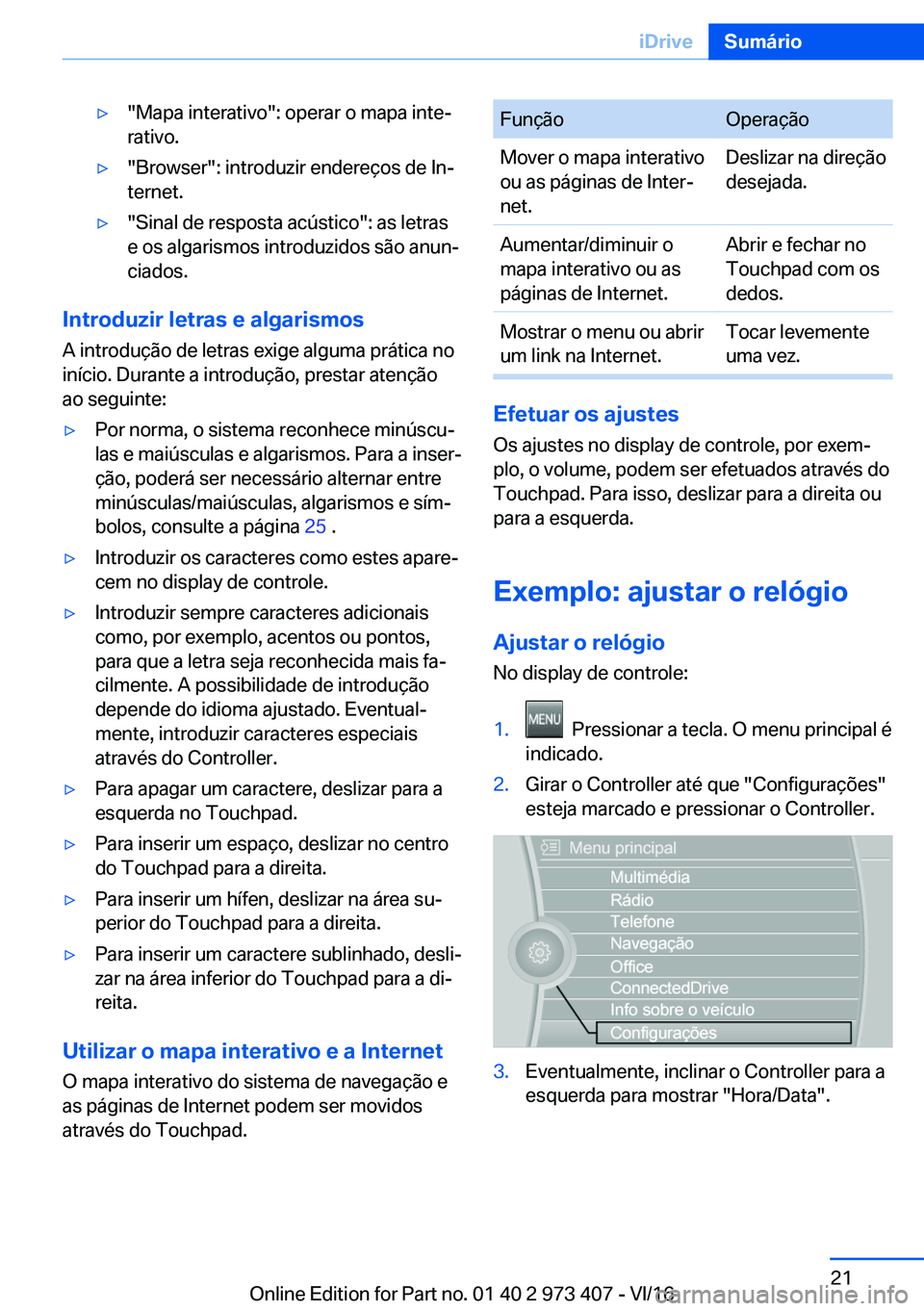 BMW 4 SERIES COUPE 2017  Manual do condutor (in Portuguese) y�"�M�a�p�a� �i�n�t�e�r�a�t�i�v�o�"�:� �o�p�e�r�a�r� �o� �m�a�p�a� �i�n�t�eª
�r�a�t�i�v�o�.y�"�B�r�o�w�s�e�r�"�:� �i�n�t�r�o�d�u�z�i�r� �e�n�d�e�r�e�