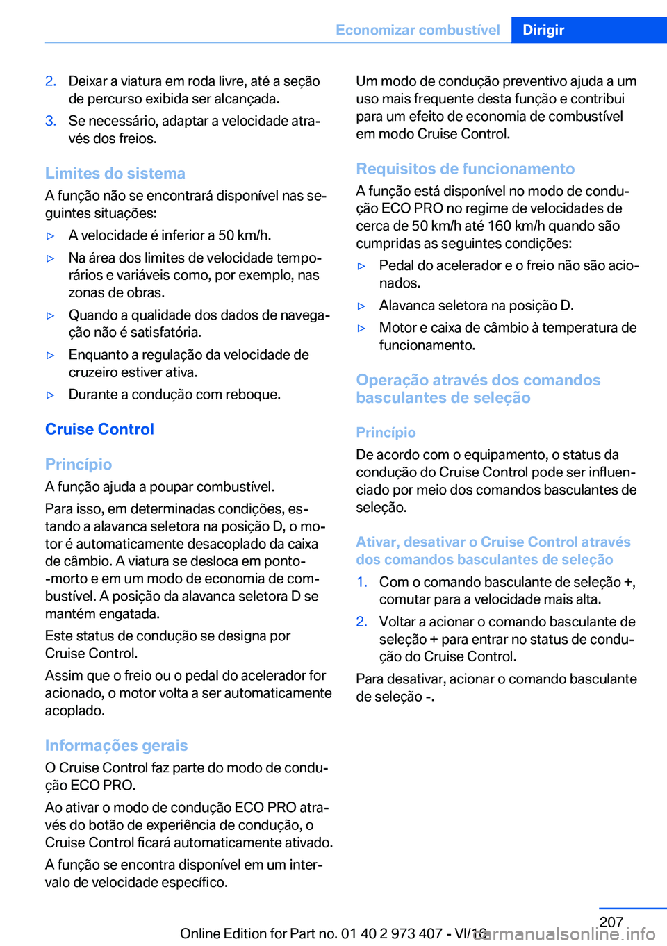 BMW 4 SERIES COUPE 2017  Manual do condutor (in Portuguese) �2�.�D�e�i�x�a�r� �a� �v�i�a�t�u�r�a� �e�m� �r�o�d�a� �l�i�v�r�e�,� �a�t�é� �a� �s�e�