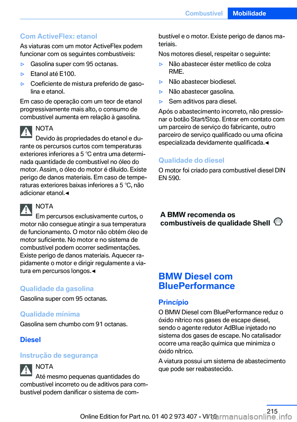 BMW 4 SERIES COUPE 2017  Manual do condutor (in Portuguese) �C�o�m��A�c�t�i�v�e�F�l�e�x�:��e�t�a�n�o�l
�A�s� �v�i�a�t�u�r�a�s� �c�o�m� �u�m� �m�o�t�o�r� �A�c�t�i�v�e�F�l�e�x� �p�o�d�e�m
�f�u�n�c�i�o�n�a�r� �c�o�m� �o�s� �s�e�g�u�i�n�t�e�s� �c�o�m�b�u�s�t�