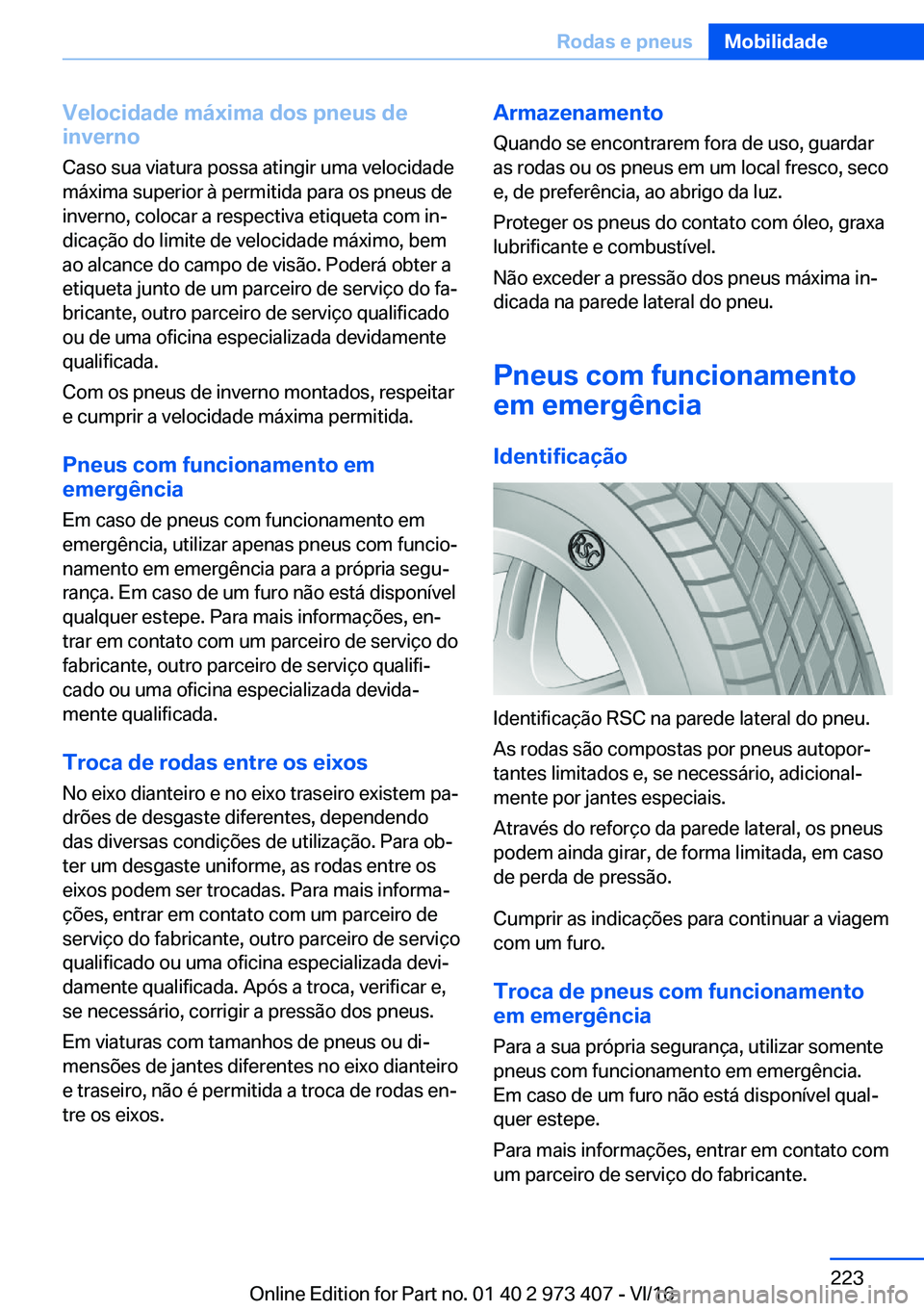 BMW 4 SERIES COUPE 2017  Manual do condutor (in Portuguese) �V�e�l�o�c�i�d�a�d�e��m�á�x�i�m�a��d�o�s��p�n�e�u�s��d�e
�i�n�v�e�r�n�o
�C�a�s�o� �s�u�a� �v�i�a�t�u�r�a� �p�o�s�s�a� �a�t�i�n�g�i�r� �u�m�a� �v�e�l�o�c�i�d�a�d�e
�m�á�x�i�m�a� �s�u�p�e�r�i�o�r�