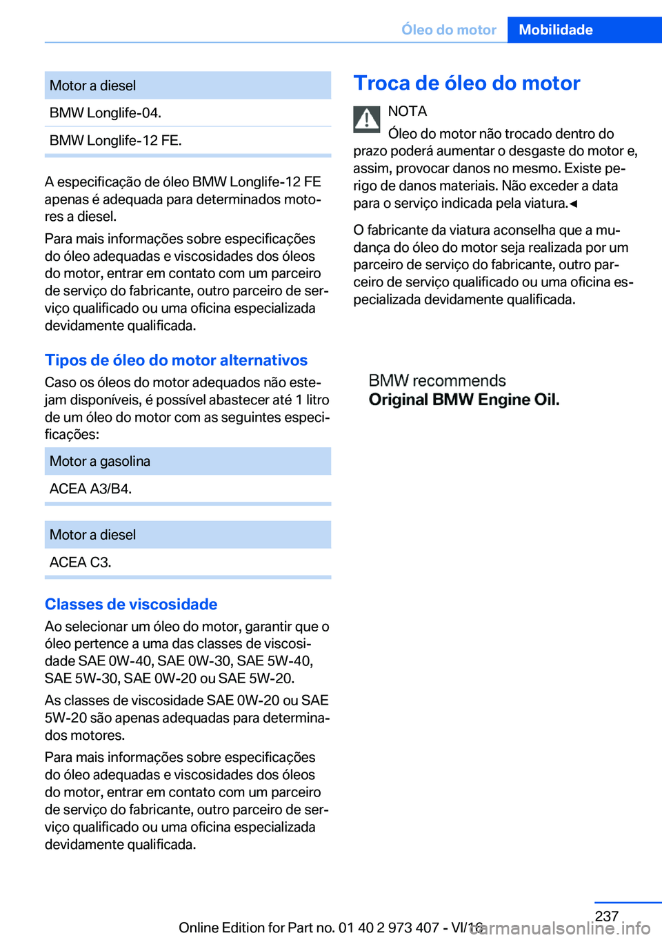 BMW 4 SERIES COUPE 2017  Manual do condutor (in Portuguese) �M�o�t�o�r� �a� �d�i�e�s�e�l�B�M�W� �L�o�n�g�l�i�f�e�-�0�4�.�B�M�W� �L�o�n�g�l�i�f�e�-�1�2� �F�E�.
�A� �e�s�p�e�c�i�f�i�c�a�