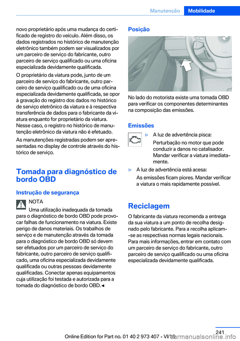 BMW 4 SERIES COUPE 2017  Manual do condutor (in Portuguese) �n�o�v�o� �p�r�o�p�r�i�e�t�á�r�i�o� �a�p�ó�s� �u�m�a� �m�u�d�a�n�