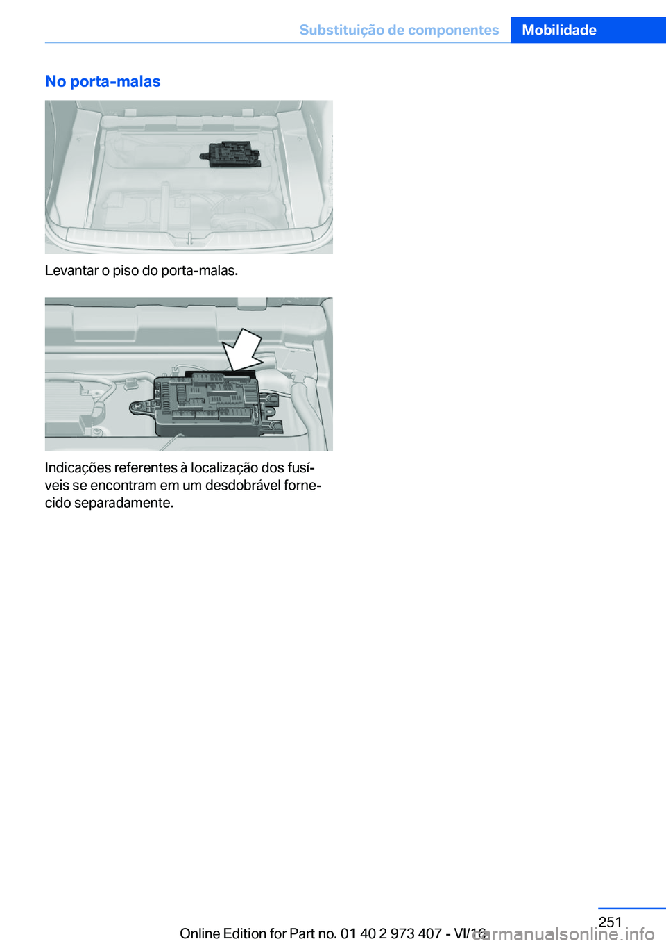 BMW 4 SERIES COUPE 2017  Manual do condutor (in Portuguese) �N�o��p�o�r�t�a�-�m�a�l�a�s
�L�e�v�a�n�t�a�r� �o� �p�i�s�o� �d�o� �p�o�r�t�a�-�m�a�l�a�s�.
�I�n�d�i�c�a�