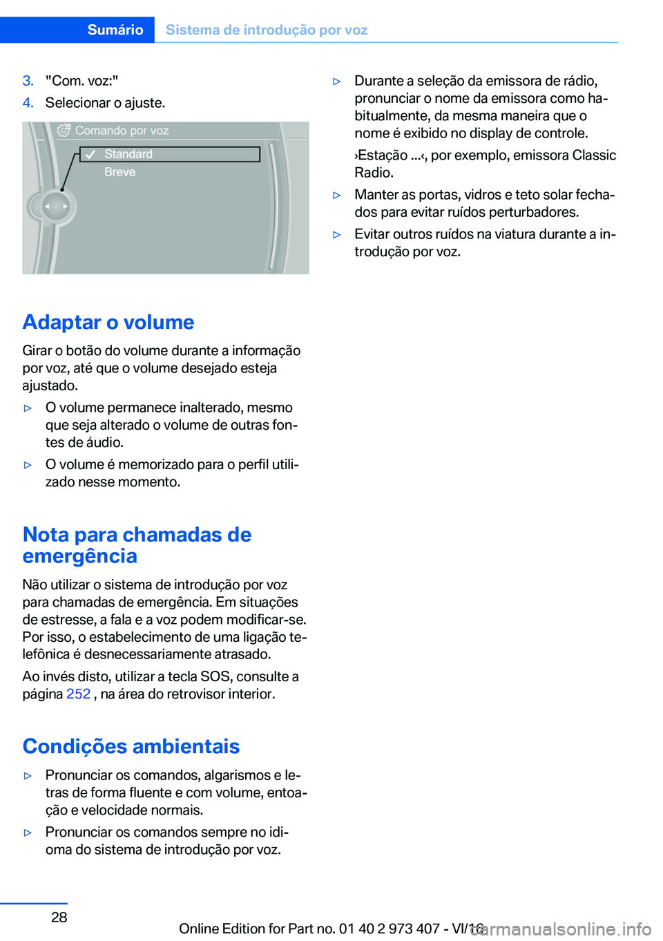 BMW 4 SERIES COUPE 2017  Manual do condutor (in Portuguese) �3�.�"�C�o�m�.� �v�o�z�:�"�4�.�S�e�l�e�c�i�o�n�a�r� �o� �a�j�u�s�t�e�.
�A�d�a�p�t�a�r��o��v�o�l�u�m�e
�G�i�r�a�r� �o� �b�o�t�ã�o� �d�o� �v�o�l�u�m�e� �d�u�r�a�n�t�e� �a� �i�n�f�o�r�m�a�