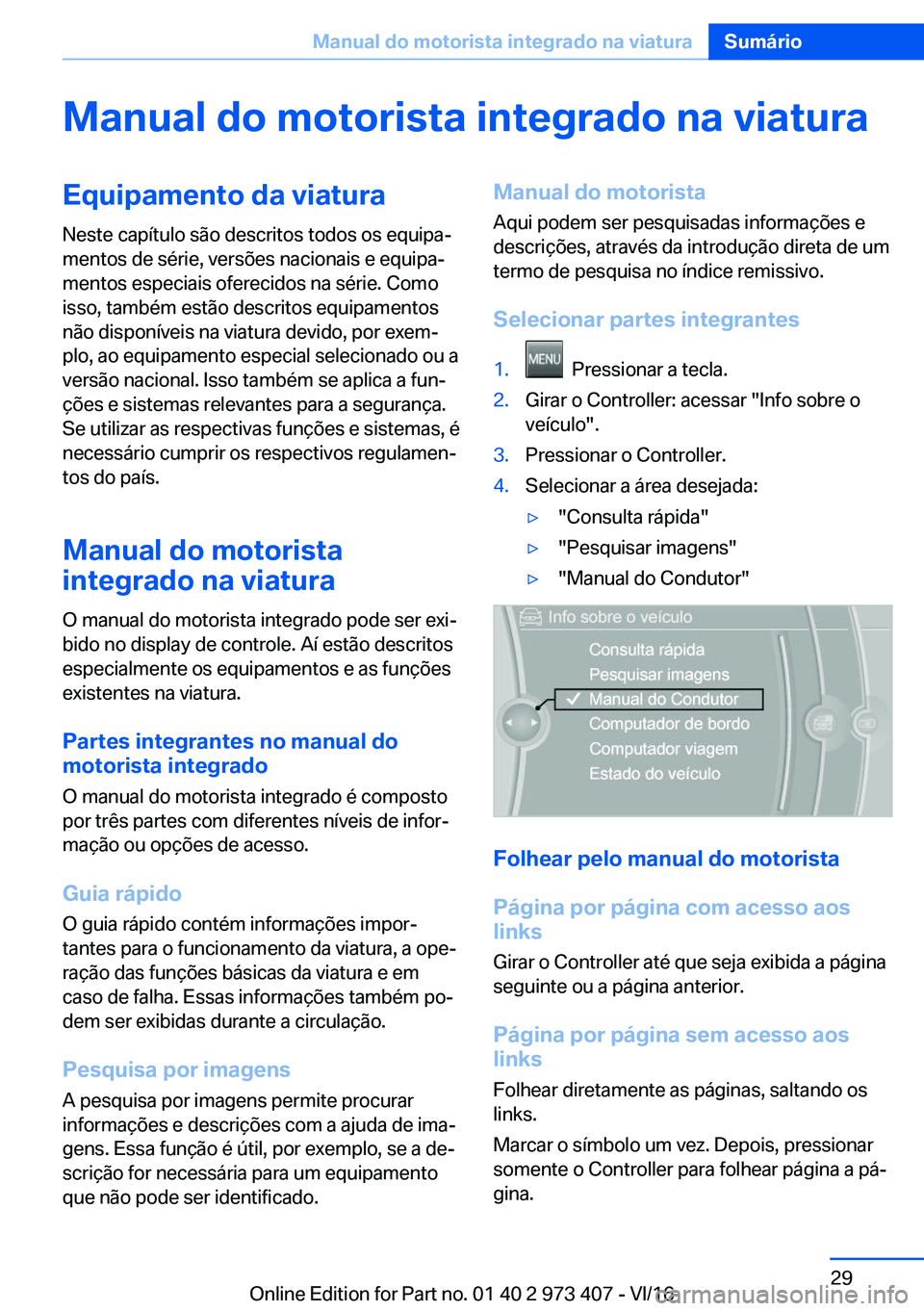 BMW 4 SERIES COUPE 2017  Manual do condutor (in Portuguese) �M�a�n�u�a�l��d�o��m�o�t�o�r�i�s�t�a��i�n�t�e�g�r�a�d�o��n�a��v�i�a�t�u�r�a�E�q�u�i�p�a�m�e�n�t�o��d�a��v�i�a�t�u�r�a�N�e�s�t�e� �c�a�p�
