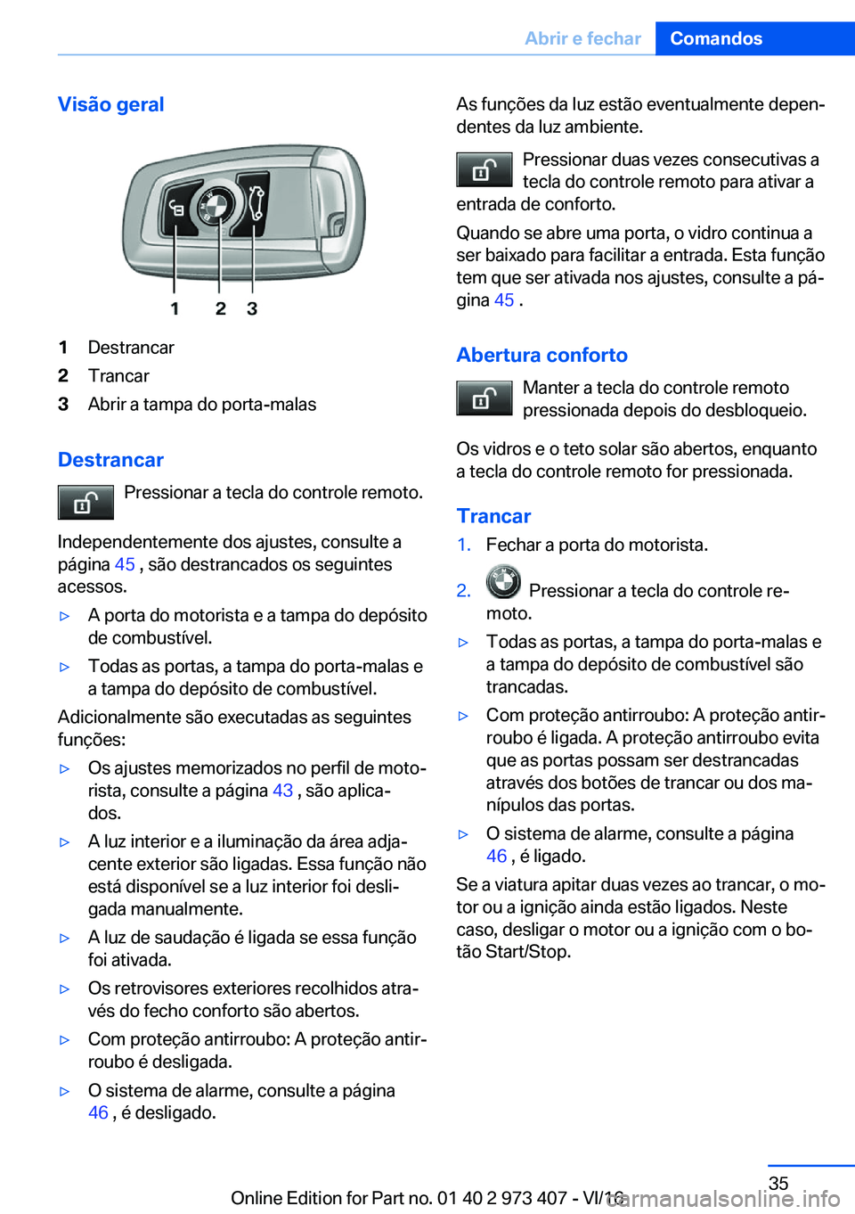 BMW 4 SERIES COUPE 2017  Manual do condutor (in Portuguese) �V�i�s�ã�o��g�e�r�a�l�1�D�e�s�t�r�a�n�c�a�r�2�T�r�a�n�c�a�r�3�A�b�r�i�r� �a� �t�a�m�p�a� �d�o� �p�o�r�t�a�-�m�a�l�a�s
�D�e�s�t�r�a�n�c�a�r�P�r�e�s�s�i�o�n�a�r� �a� �t�e�c�l�a� �d�o� �c�o�n�t�r�o�l�e