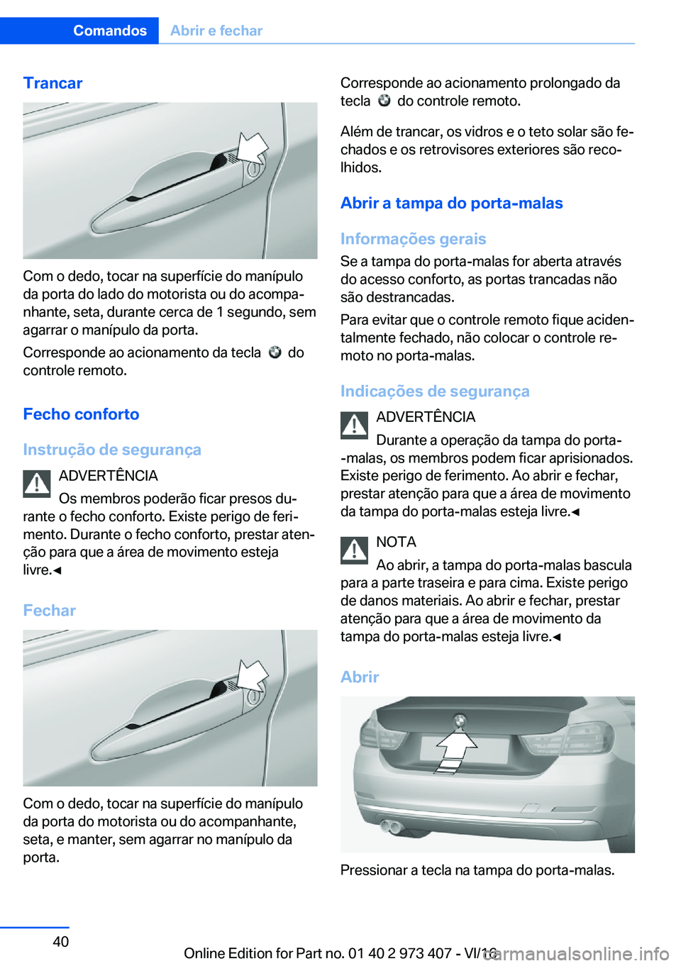BMW 4 SERIES COUPE 2017  Manual do condutor (in Portuguese) �T�r�a�n�c�a�r
�C�o�m� �o� �d�e�d�o�,� �t�o�c�a�r� �n�a� �s�u�p�e�r�f�