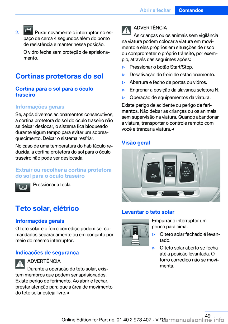 BMW 4 SERIES COUPE 2017  Manual do condutor (in Portuguese) �2�.� � �P�u�x�a�r� �n�o�v�a�m�e�n�t�e� �o� �i�n�t�e�r�r�u�p�t�o�r� �n�o� �e�sª
�p�a�