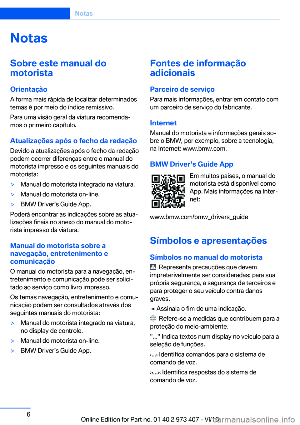 BMW 4 SERIES COUPE 2017  Manual do condutor (in Portuguese) �N�o�t�a�s�S�o�b�r�e��e�s�t�e��m�a�n�u�a�l��d�o
�m�o�t�o�r�i�s�t�a
�O�r�i�e�n�t�a�
