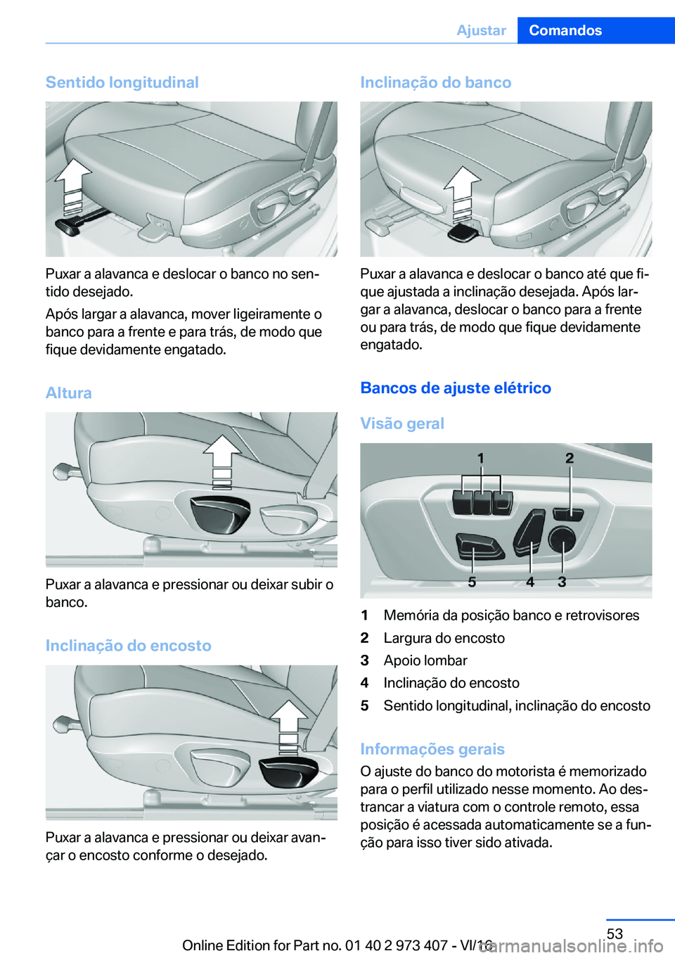 BMW 4 SERIES COUPE 2017  Manual do condutor (in Portuguese) �S�e�n�t�i�d�o��l�o�n�g�i�t�u�d�i�n�a�l
�P�u�x�a�r� �a� �a�l�a�v�a�n�c�a� �e� �d�e�s�l�o�c�a�r� �o� �b�a�n�c�o� �n�o� �s�e�nª
�t�i�d�o� �d�e�s�e�j�a�d�o�.
�A�p�ó�s� �l�a�r�g�a�r� �a� �a�l�a�v�a�n�