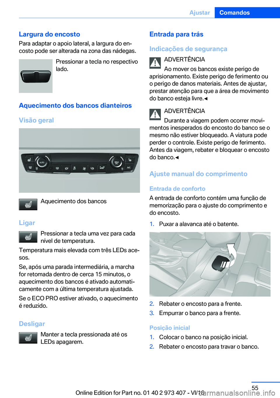 BMW 4 SERIES COUPE 2017  Manual do condutor (in Portuguese) �L�a�r�g�u�r�a��d�o��e�n�c�o�s�t�o
�P�a�r�a� �a�d�a�p�t�a�r� �o� �a�p�o�i�o� �l�a�t�e�r�a�l�,� �a� �l�a�r�g�u�r�a� �d�o� �e�nª �c�o�s�t�o� �p�o�d�e� �s�e�r� �a�l�t�e�r�a�d�a� �n�a� �z�o�n�a� �d�a�
