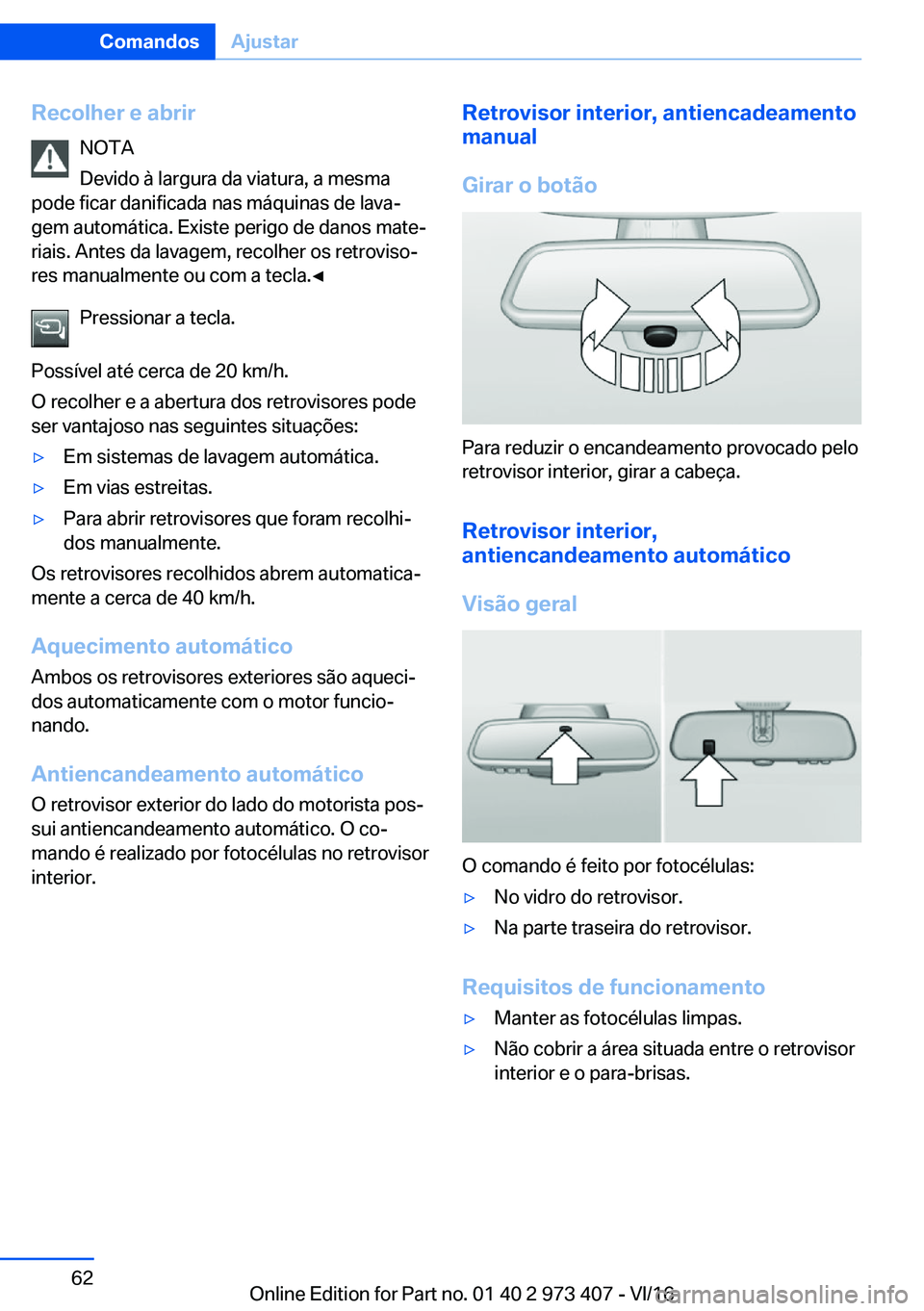 BMW 4 SERIES COUPE 2017  Manual do condutor (in Portuguese) �R�e�c�o�l�h�e�r��e��a�b�r�i�r�N�O�T�A
�D�e�v�i�d�o� �à� �l�a�r�g�u�r�a� �d�a� �v�i�a�t�u�r�a�,� �a� �m�e�s�m�a
�p�o�d�e� �f�i�c�a�r� �d�a�n�i�f�i�c�a�d�a� �n�a�s� �m�á�q�u�i�n�a�s� �d�e� �l�a�v�a