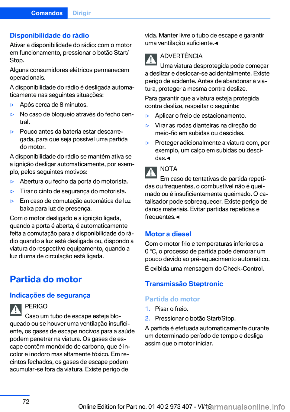 BMW 4 SERIES COUPE 2017  Manual do condutor (in Portuguese) �D�i�s�p�o�n�i�b�i�l�i�d�a�d�e��d�o��r�á�d�i�o�A�t�i�v�a�r� �a� �d�i�s�p�o�n�i�b�i�l�i�d�a�d�e� �d�o� �r�á�d�i�o�:� �c�o�m� �o� �m�o�t�o�r�e�m� �f�u�n�c�i�o�n�a�m�e�n�t�o�,� �p�r�e�s�s�i�o�n�a�r� 