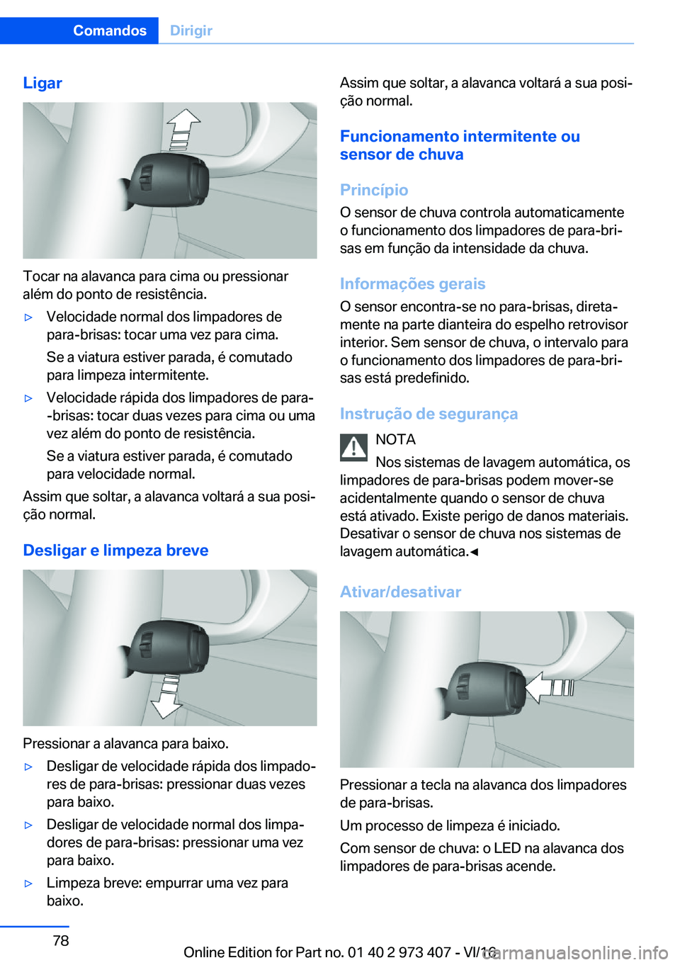BMW 4 SERIES COUPE 2017  Manual do condutor (in Portuguese) �L�i�g�a�r
�T�o�c�a�r� �n�a� �a�l�a�v�a�n�c�a� �p�a�r�a� �c�i�m�a� �o�u� �p�r�e�s�s�i�o�n�a�r
�a�l�é�m� �d�o� �p�o�n�t�o� �d�e� �r�e�s�i�s�t�ê�n�c�i�a�.
y�V�e�l�o�c�i�d�a�d�e� �n�o�r�m�a�l� �d�o�s�