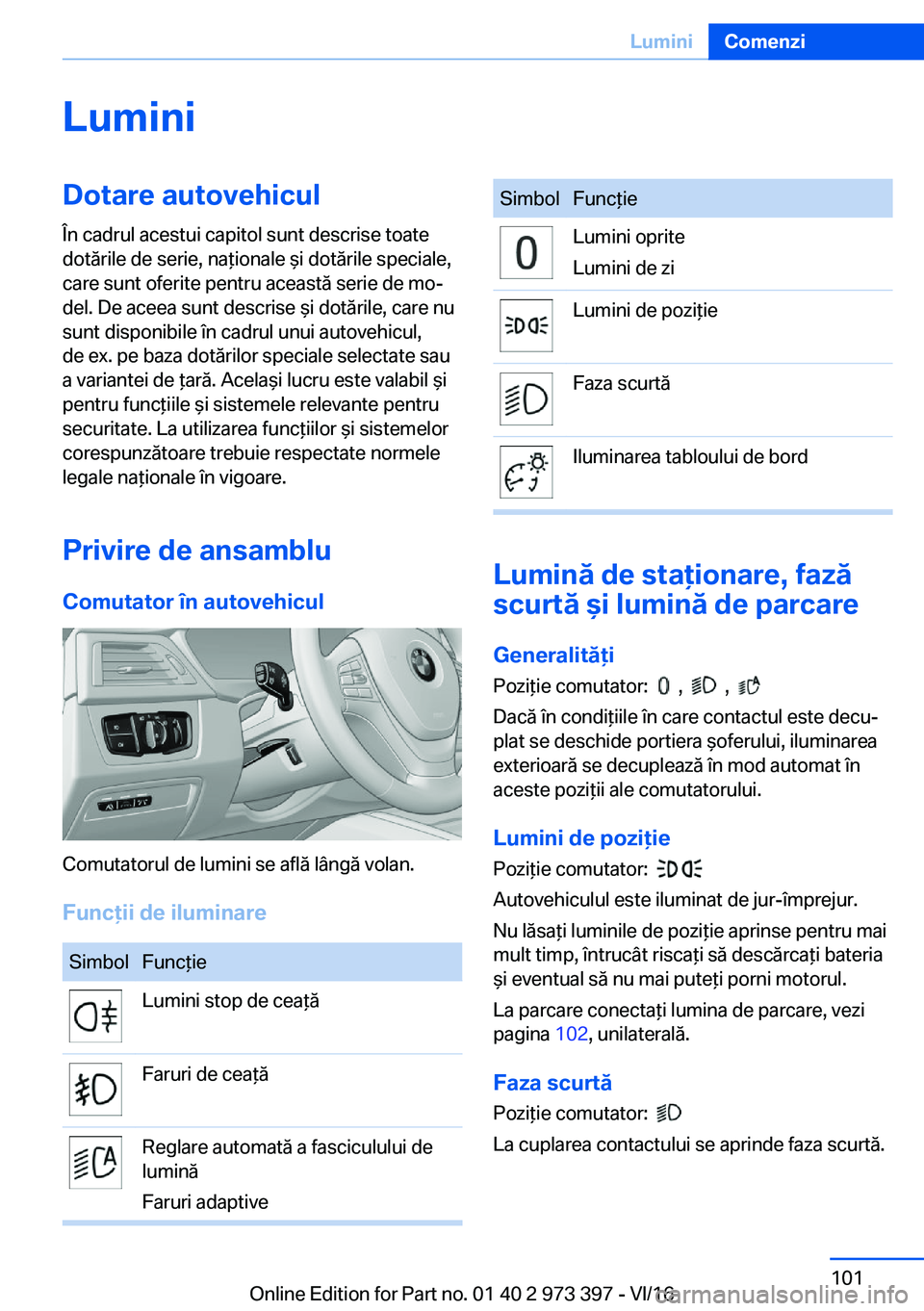 BMW 4 SERIES COUPE 2017  Ghiduri De Utilizare (in Romanian) �L�u�m�i�n�i�D�o�t�a�r�e��a�u�t�o�v�e�h�i�c�u�l
�