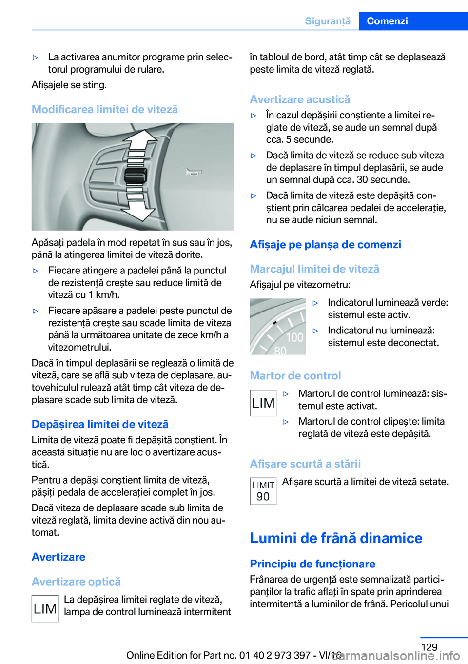 BMW 4 SERIES COUPE 2017  Ghiduri De Utilizare (in Romanian) 'y�L�a� �a�c�t�i�v�a�r�e�a� �a�n�u�m�i�t�o�r� �p�r�o�g�r�a�m�e� �p�r�i�n� �s�e�l�e�cj
�t�o�r�u�l� �p�r�o�g�r�a�m�u�l�u�i� �d�e� �r�u�l�a�r�e�.
�A�f�i &�a�j�e�l�e� �s�e� �s�t�i�n�g�.
�M�o�d�i�f�i�